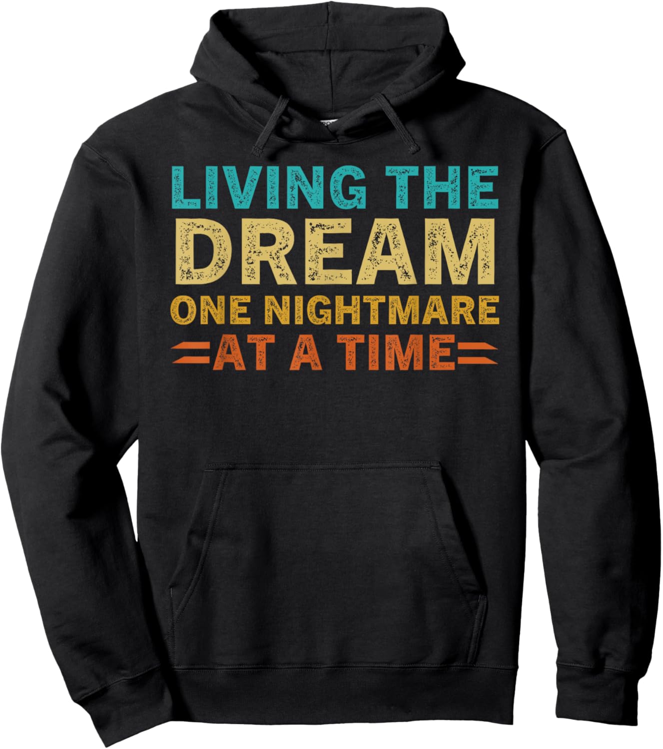 Living The Dream One Nightmare At A Time Sarcastic Sayings Hoodie - Hoodie | Black