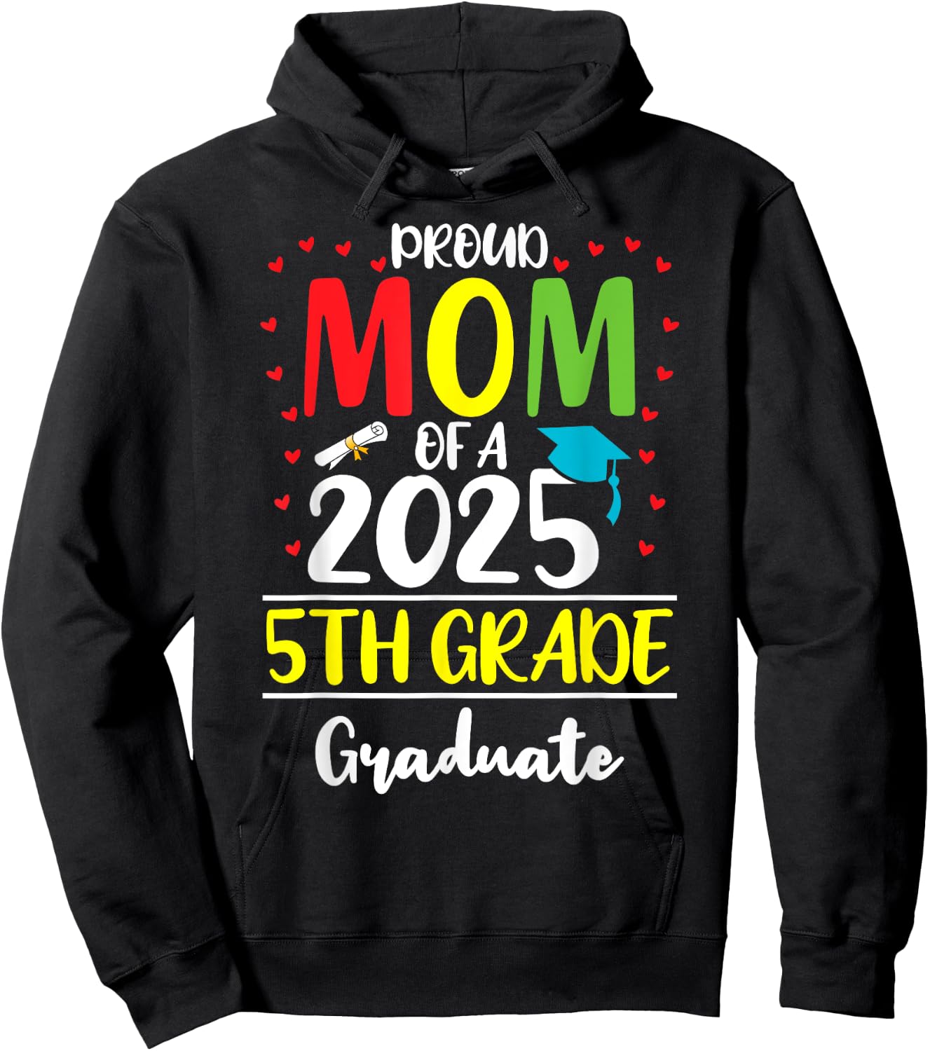 Funny Proud Mom of a Class of 2025 5th Grade Graduate Hoodie - Hoodie | Black