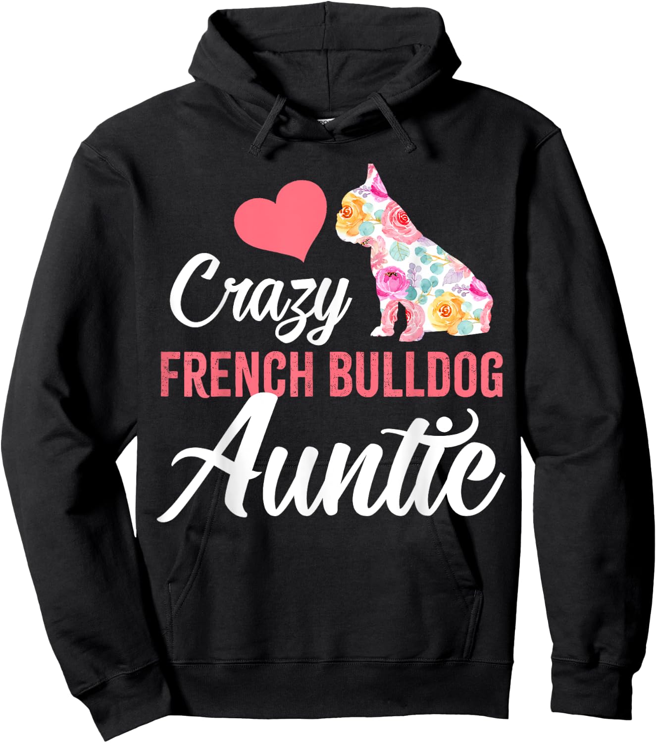 Crazy French Bulldog Auntie | Funny Dog Auntie Men Women Hoodie - Hoodie | Black