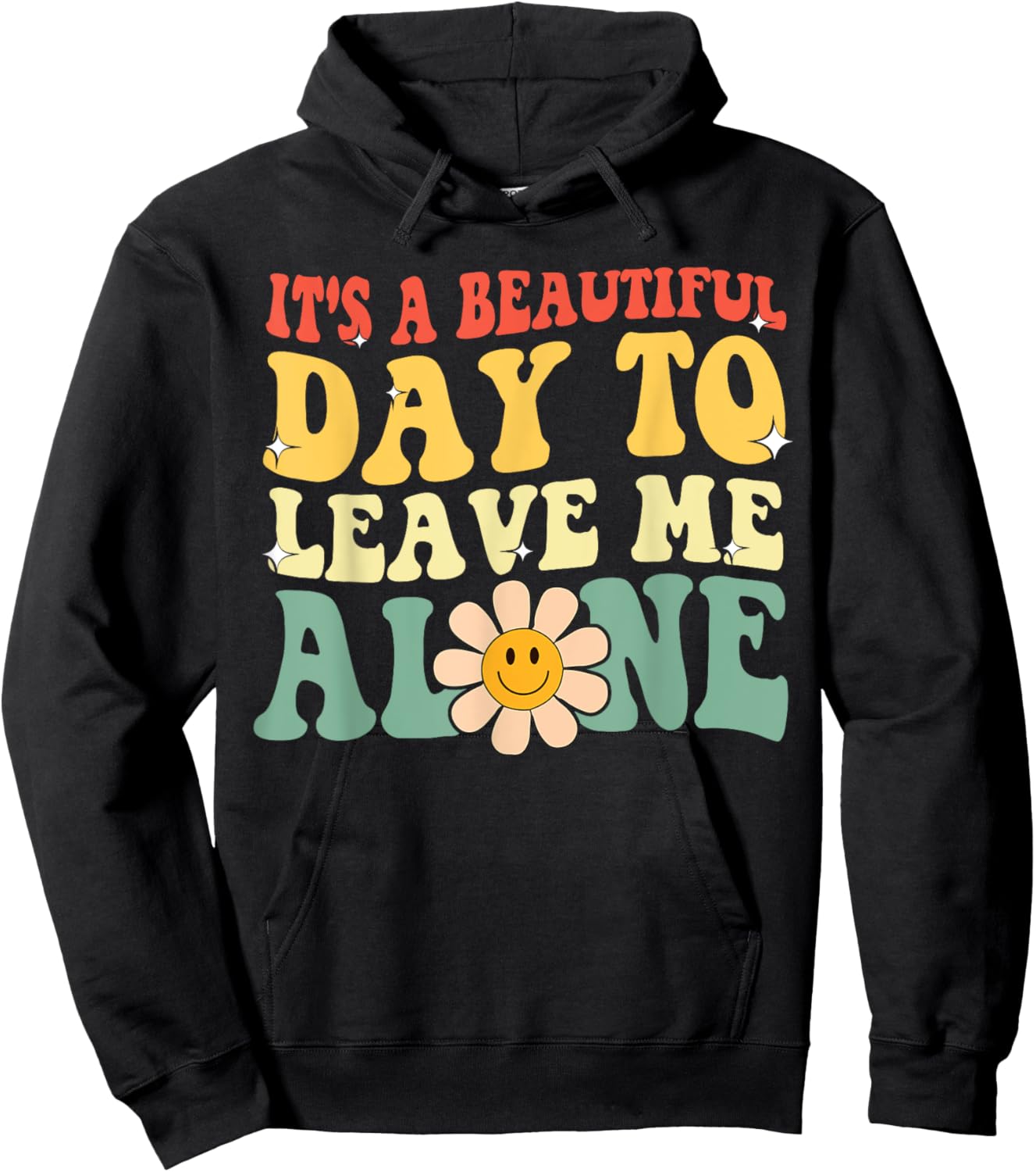 It's A Beautiful Day To Leave Me Alone Funny Saying Hoodie - Hoodie | Black