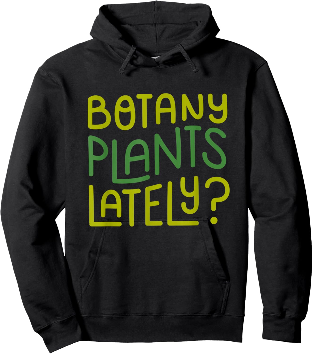 Funny House Plant Garden Pun "Botany Plants Lately" Botanist Hoodie - Hoodie | Black