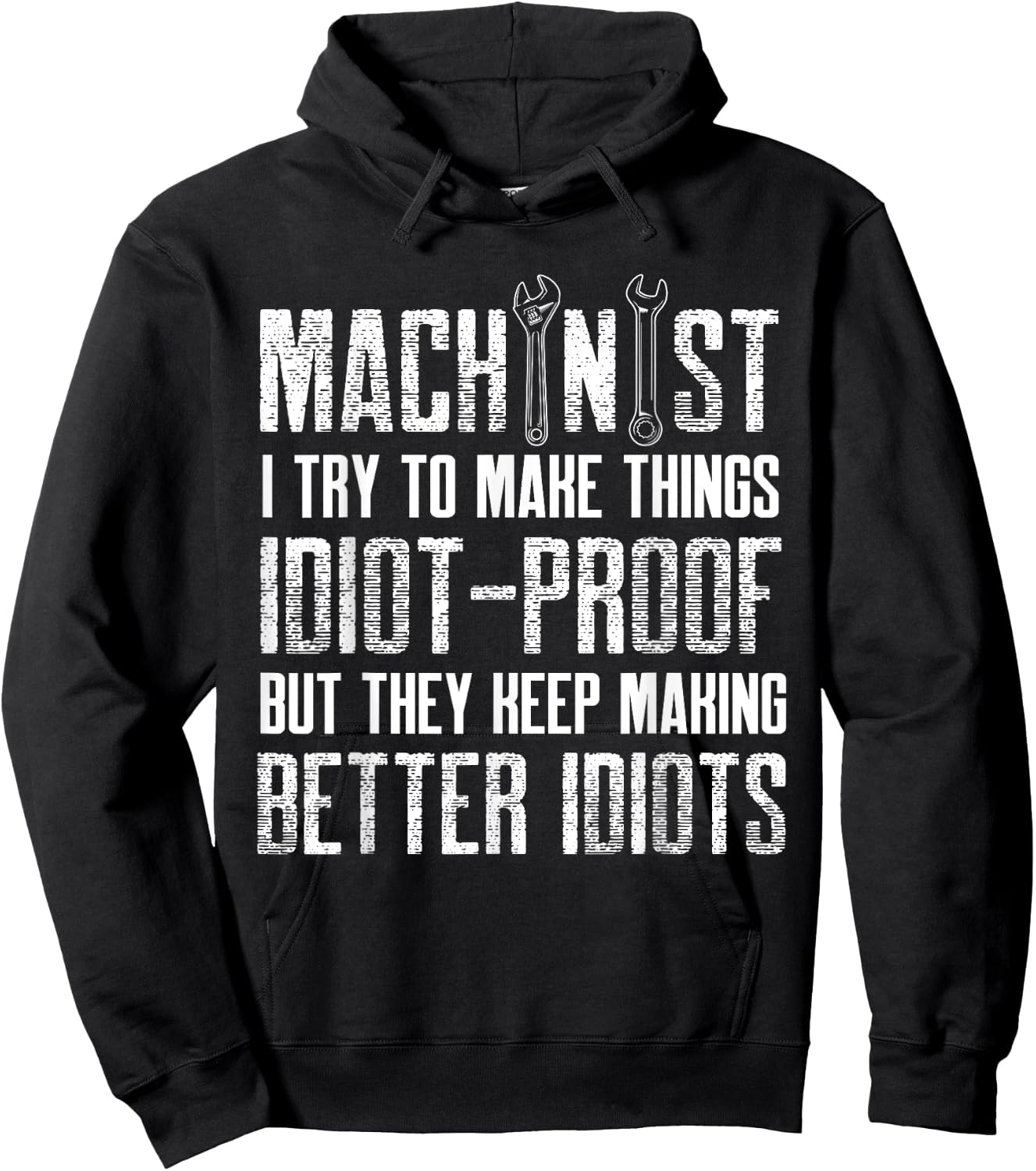 machinist make idiot proof things Design Hoodie - Hoodie | Black