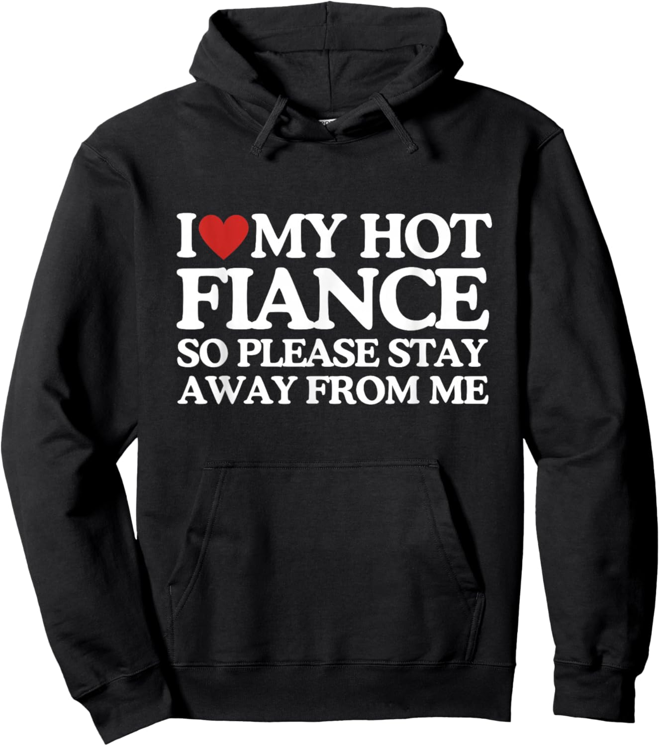 I Love My Fiance Shirt I Love My Hot Girlfriend So Stay Away Hoodie - Hoodie | Black