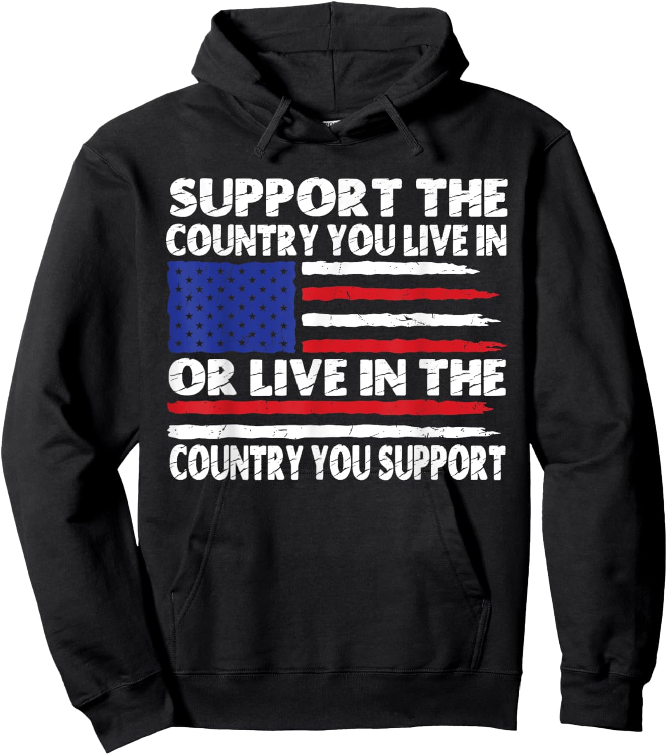 Support The Country You Live In Or Live In Where You Support Hoodie - Hoodie | Black