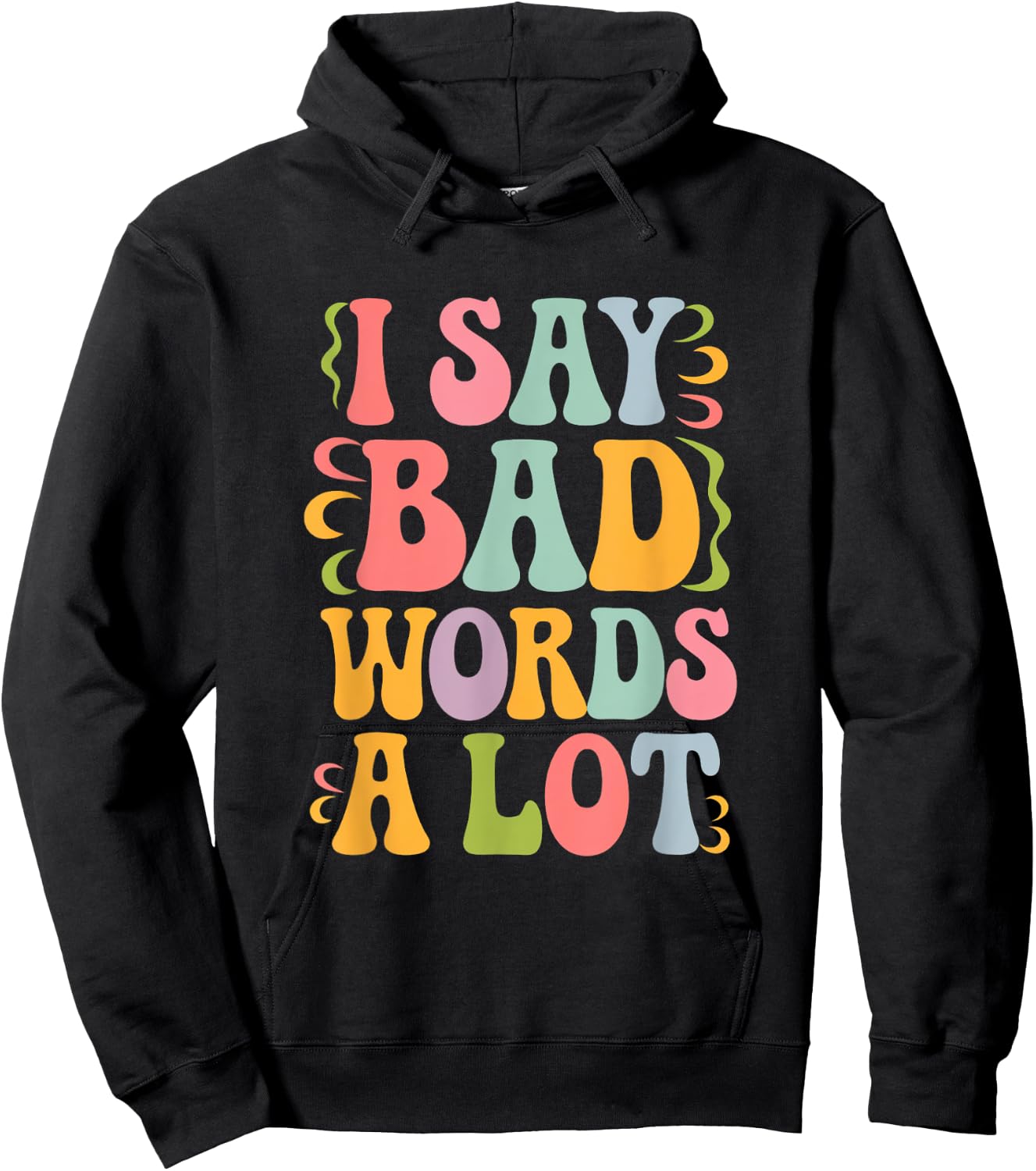 I Say Bad Words a Lot Hoodie - Hoodie | Black