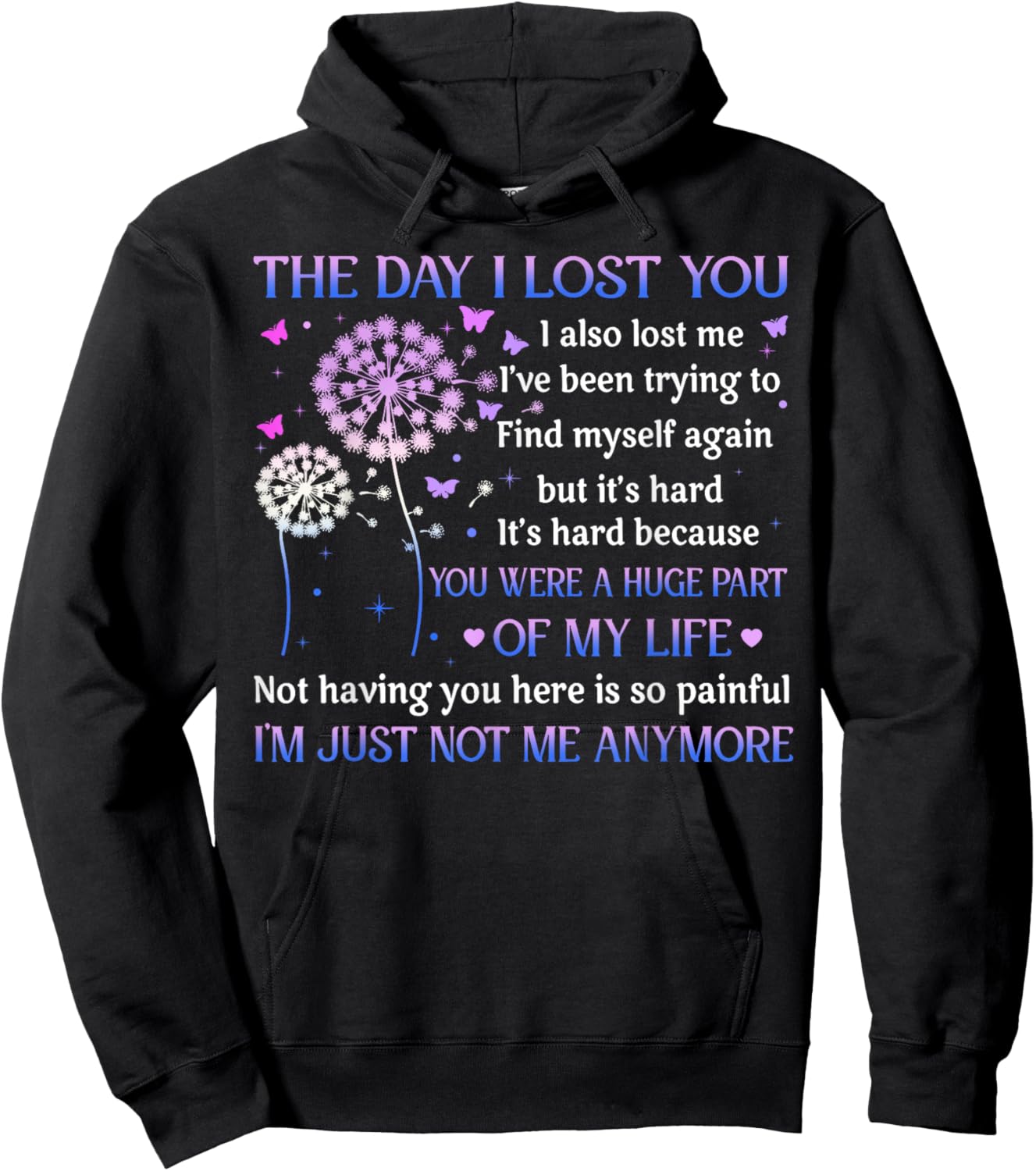 The Day I Lost You I Also Lost Me I've Been Trying To Find Hoodie - Hoodie | Black
