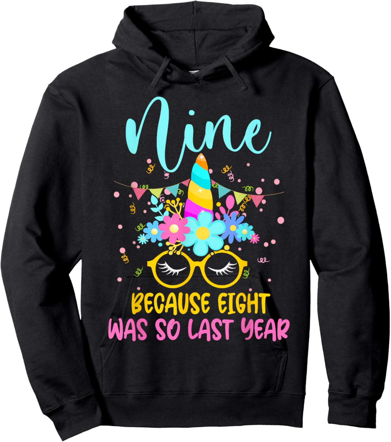 Nine Because Eight Was So Last Year Unicorn 9th Birthday Hoodie - Hoodie | Black