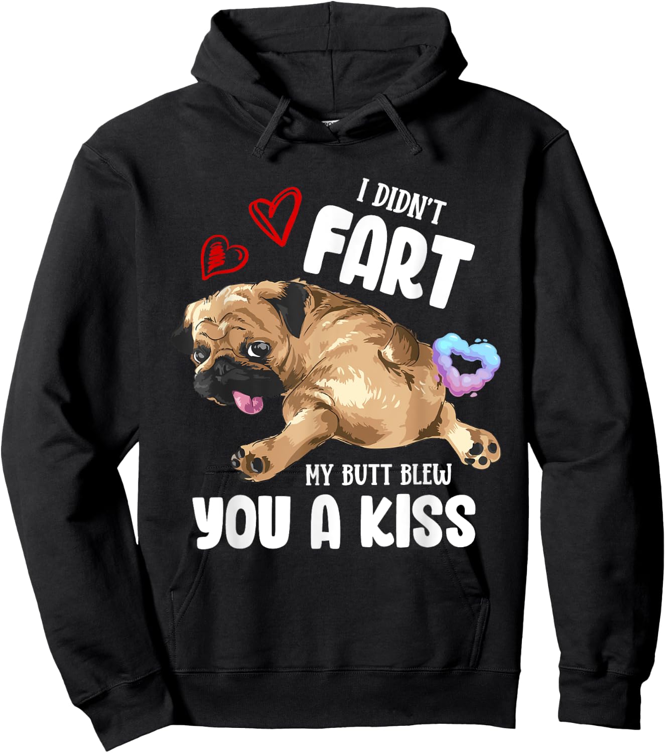 I Didn't Fart My Butt Blew You Kiss Kawaii Pug Dog Men Women Hoodie - Hoodie | Black