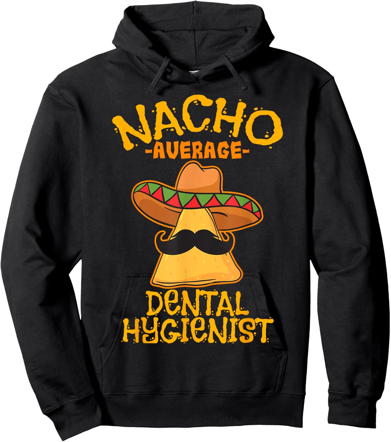 Nacho Average Dental Hygienist Mexican Dentist Cinco De Mayo Hoodie - Hoodie | Black