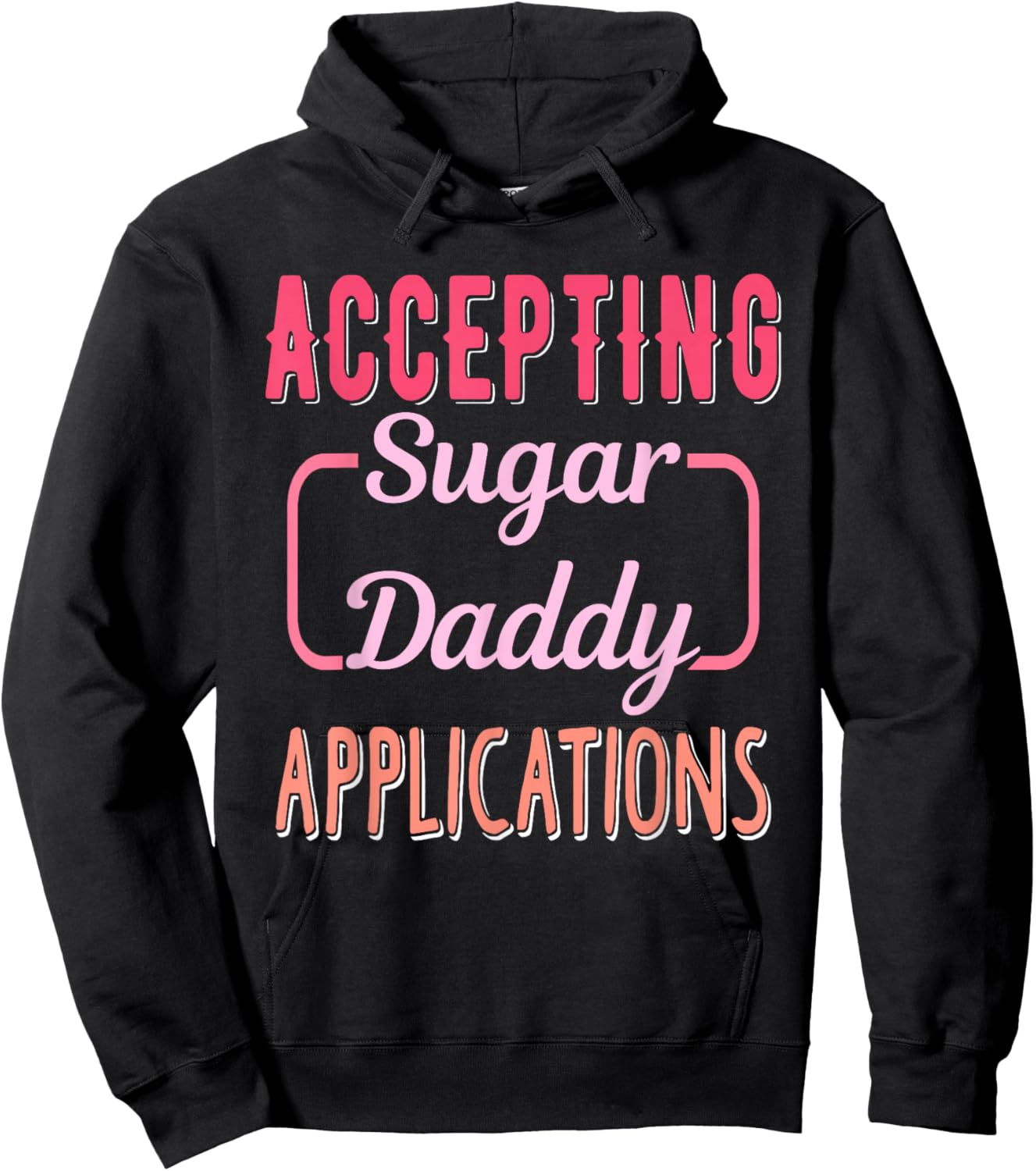 Accepting Sugar-Daddy Applications Apparel Hoodie - Hoodie | Black