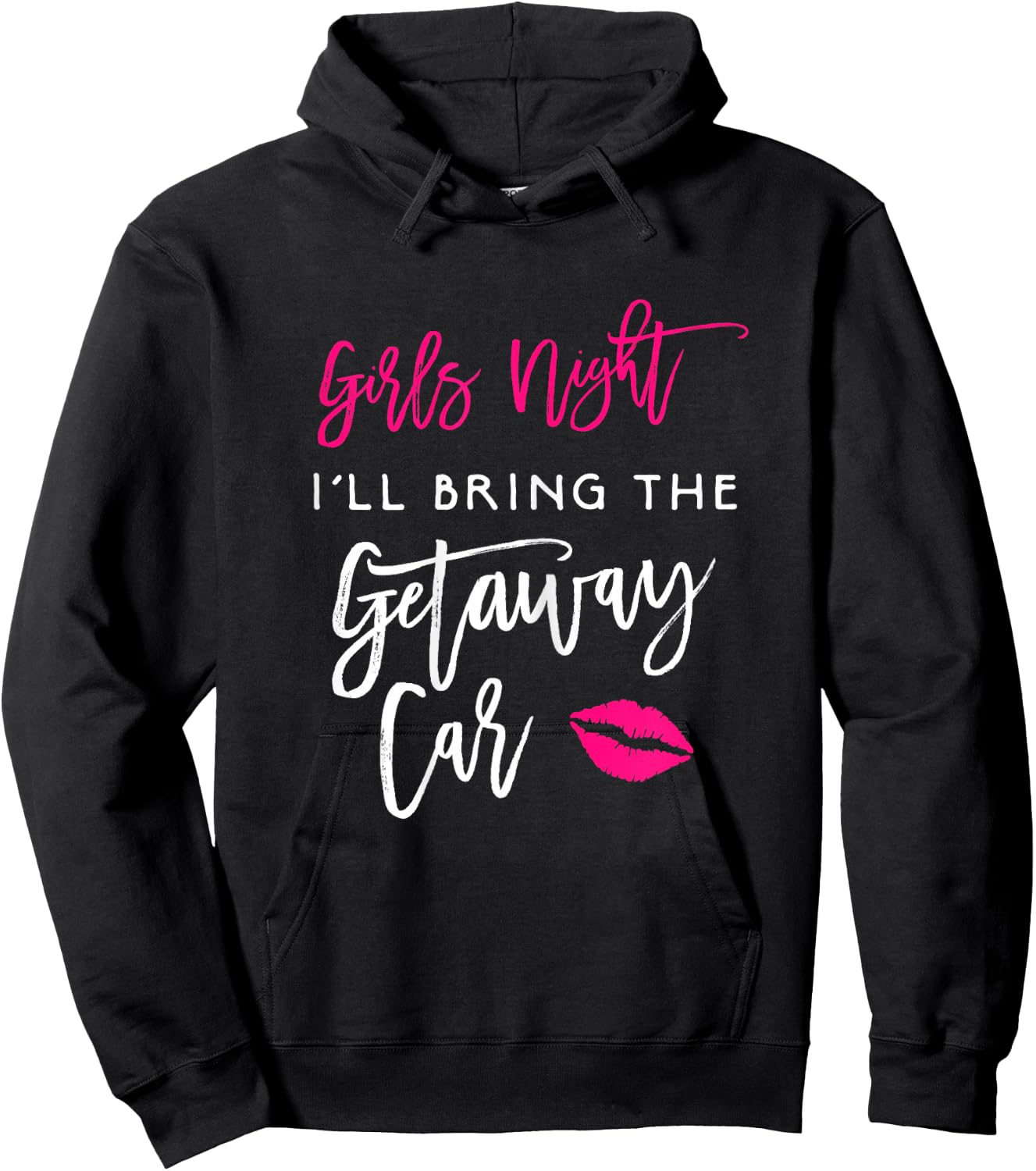 Girls Night Shirt I'll Bring The Getaway Car Funny Party Hoodie - Hoodie | Black