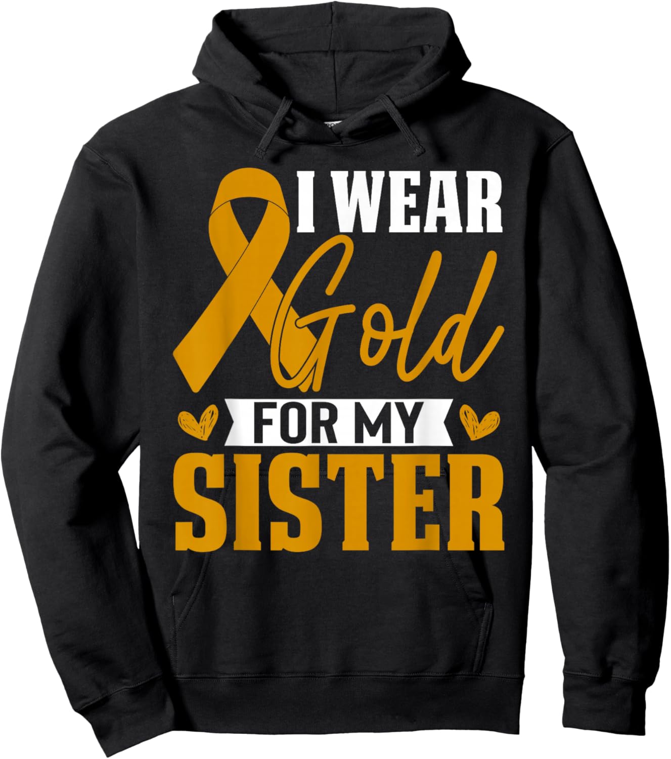 I Wear Gold For My Sister Childhood Cancer Awareness Hoodie - Hoodie | Black