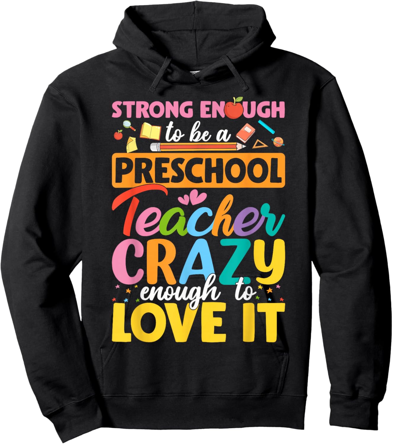 Strong Enough to be Preschool Teacher Crazy Enough Love It Hoodie - Hoodie | Black