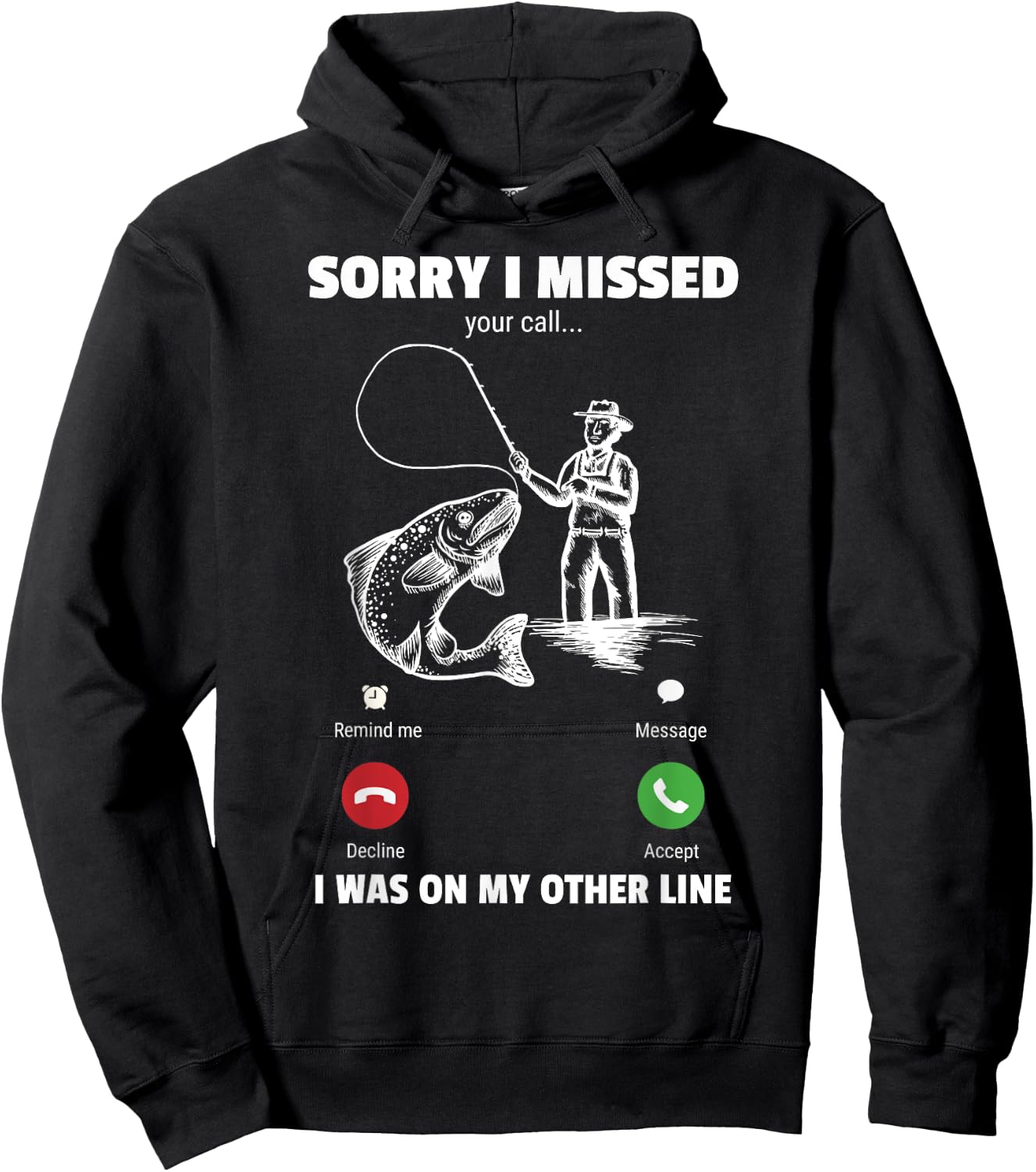 Sorry I Missed Your Call Was On Other Line Funny Men Fishing Hoodie - Hoodie | Black