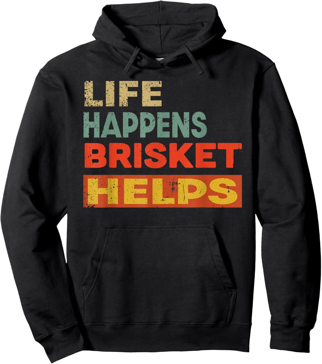 Life Happens Brisket Helps Funny Brisket Lover Hoodie - Hoodie | Black