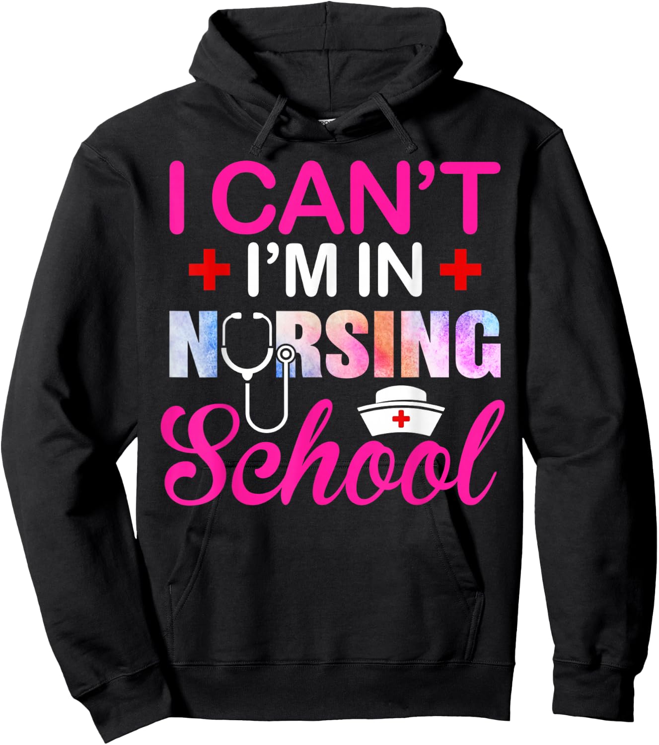 Funny I Can't I'm In Nursing School Nurse Student Gift Ideas Hoodie - Hoodie | Black