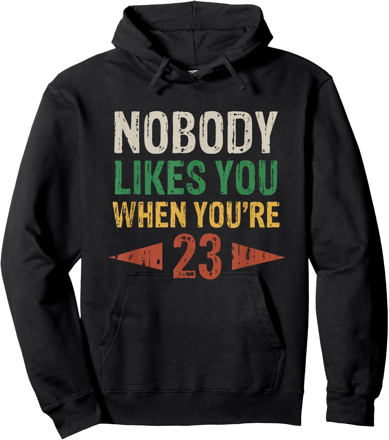 Nobody Likes You When You're 23 Funny 23rd Birthday Hoodie - Hoodie | Black