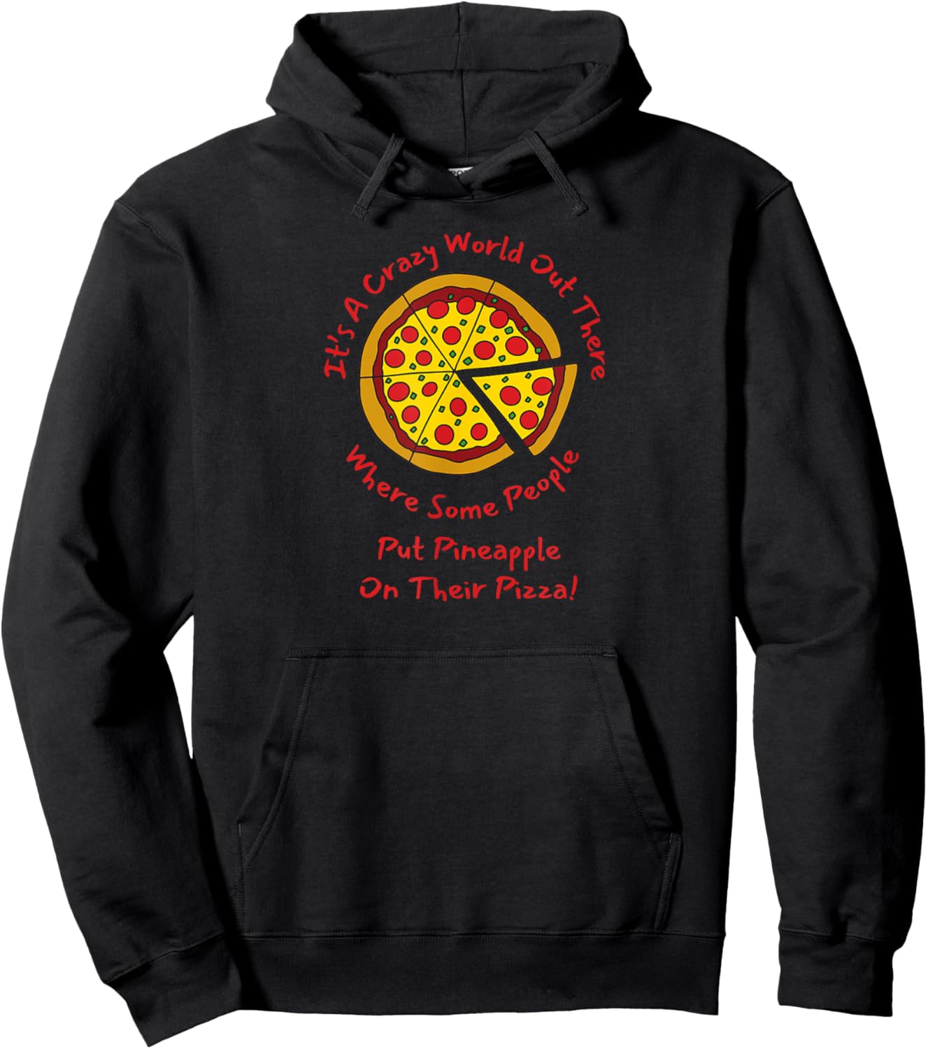 The World can be Crazy, Foodie Adult Humor for Pizza Eaters Hoodie - Hoodie | Black