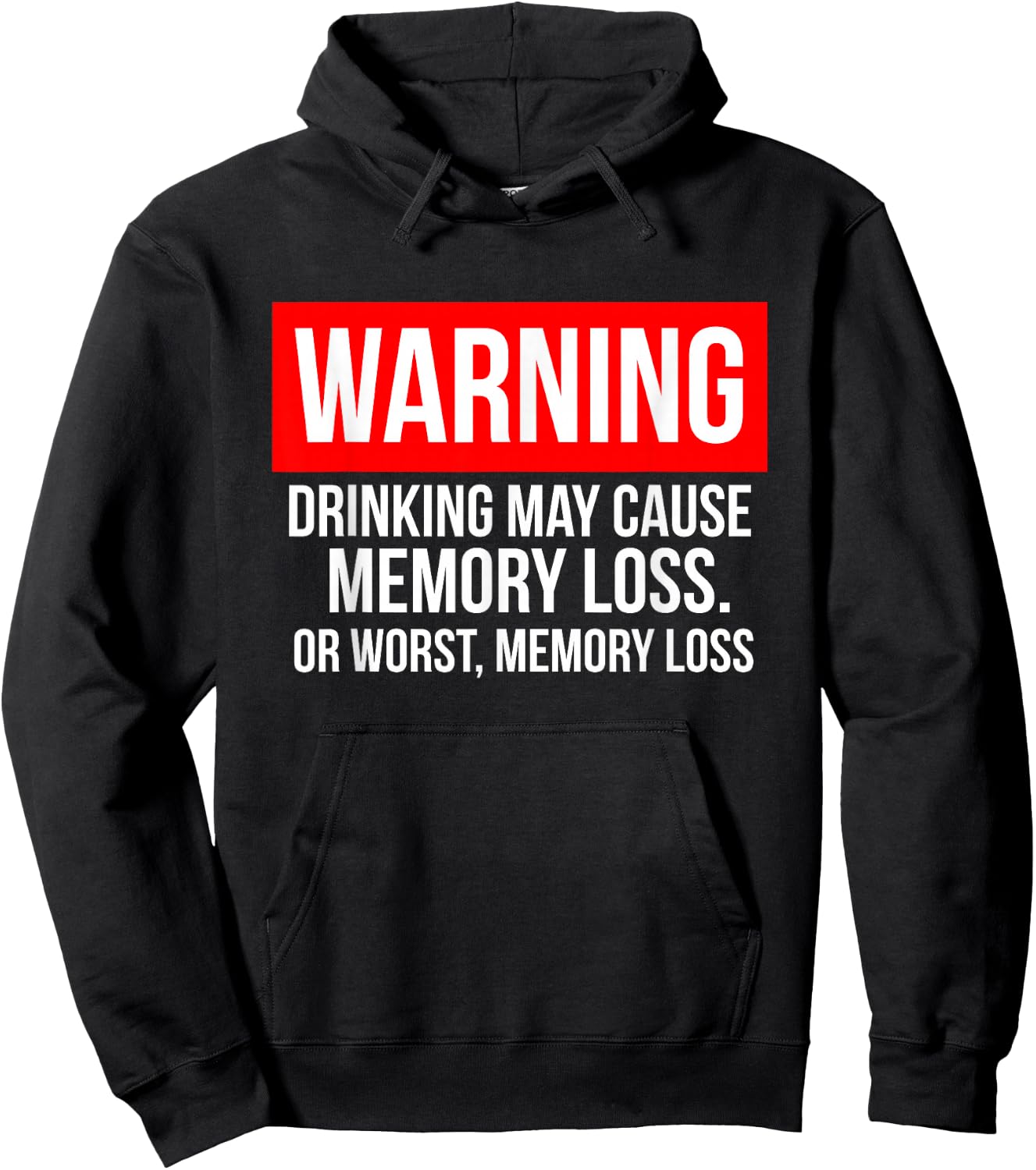 Warning Drinking May Cause Memory Loss Or Worst Memory Loss Hoodie - Hoodie | Black