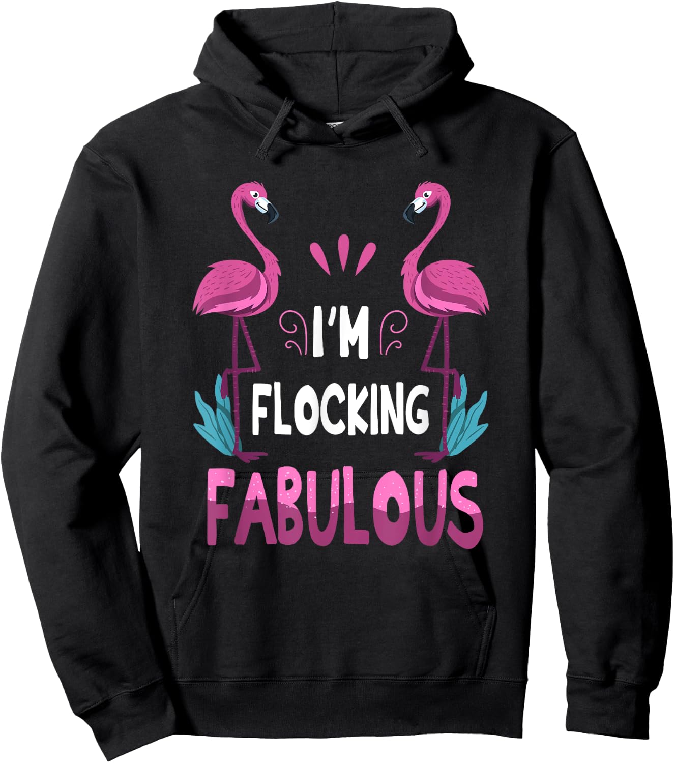 I'm Flocking Fabulous Pink Flamingo Funny Summer Bird Lover Hoodie - Hoodie | Black