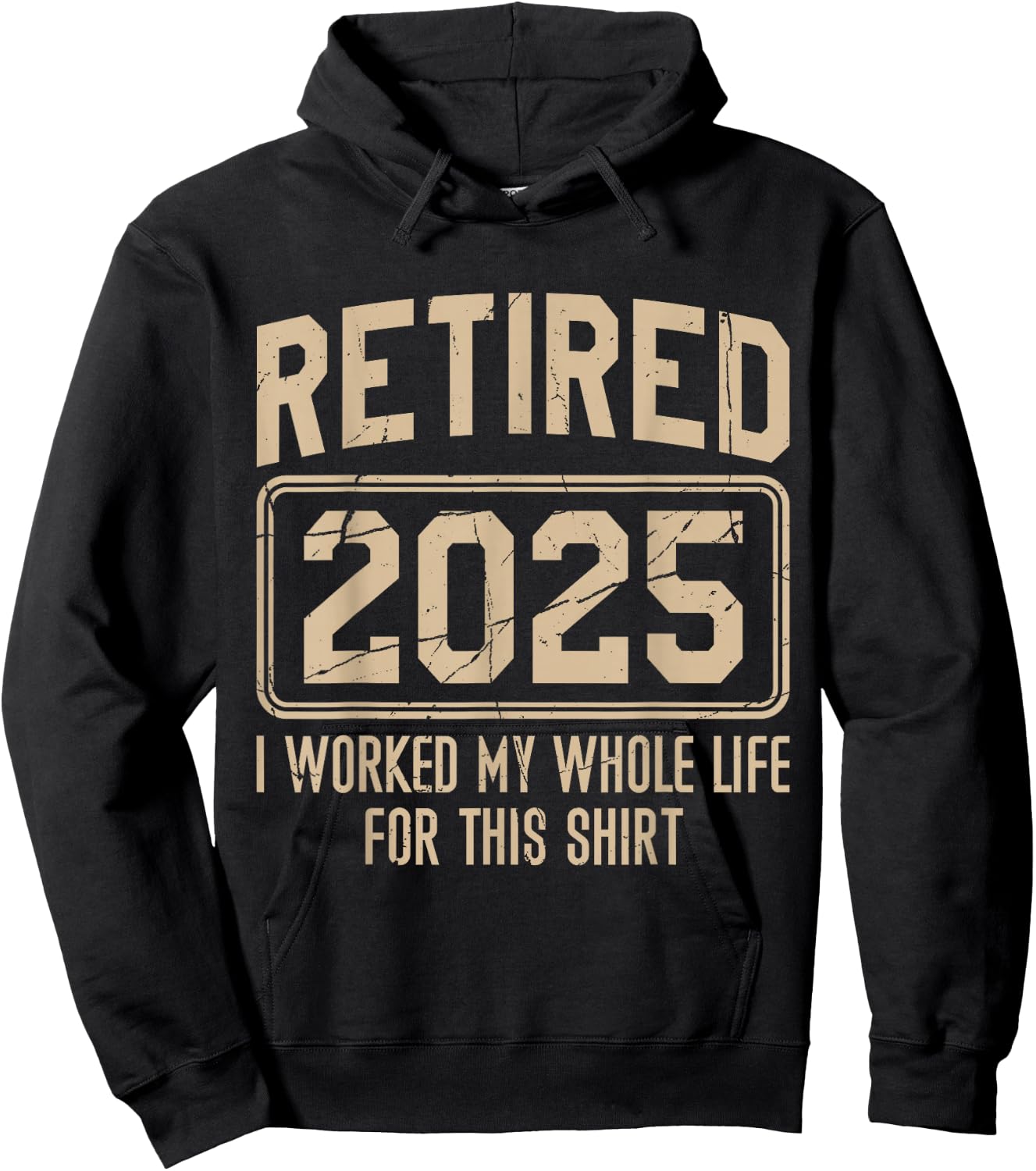 Funny Retirement Retired 2025 I Work My Whole Life For This Hoodie - Hoodie | Black