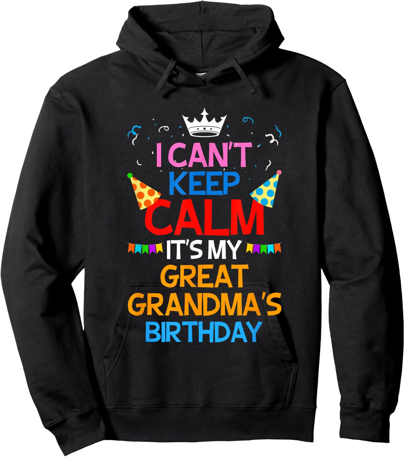 I Can't Keep Calm It's My Great Grandma's Birthday Hoodie - Hoodie | Black