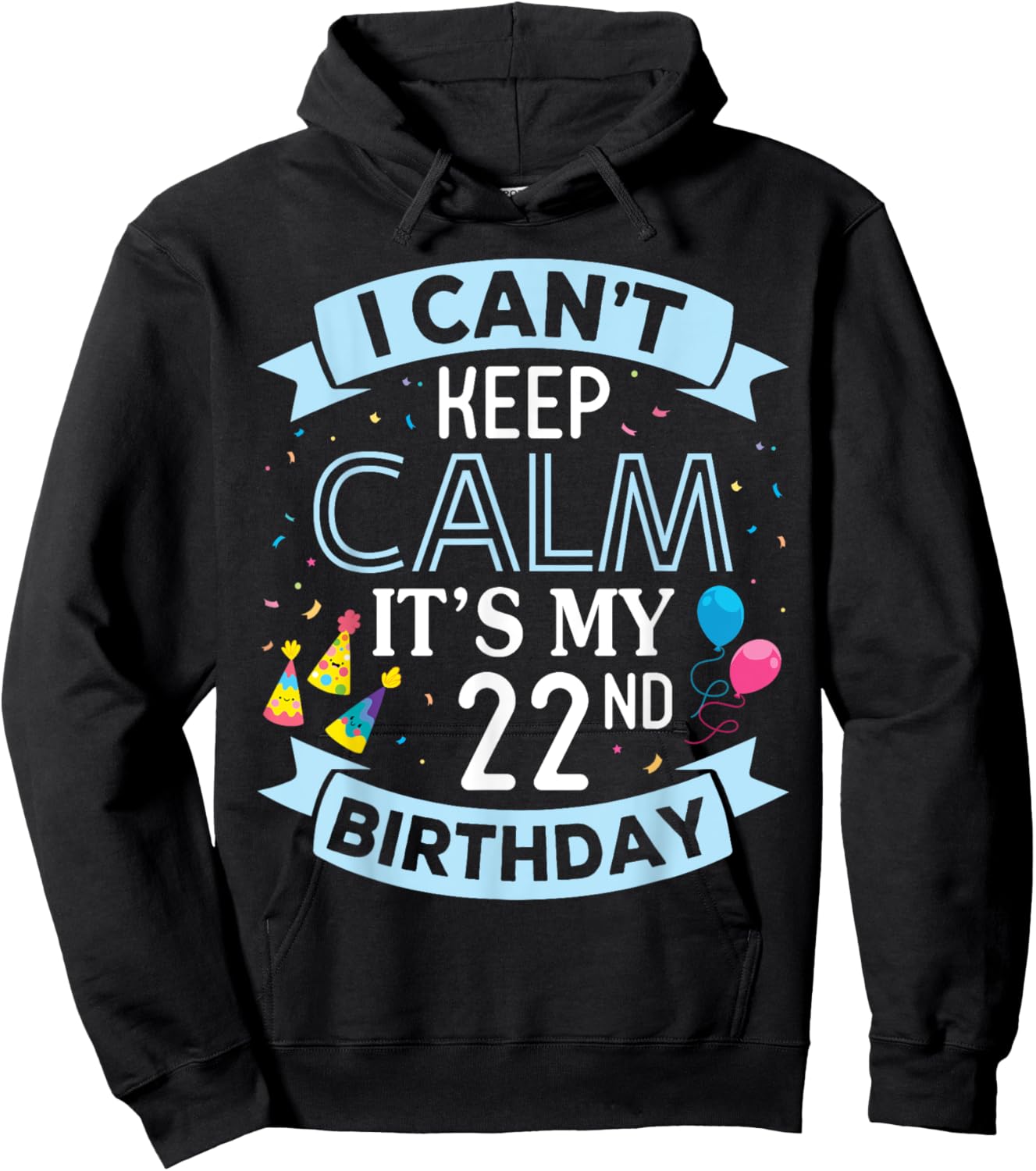I Can't Keep Calm It's My 22nd Birthday 22 Years Old To Me Hoodie - Hoodie | Black