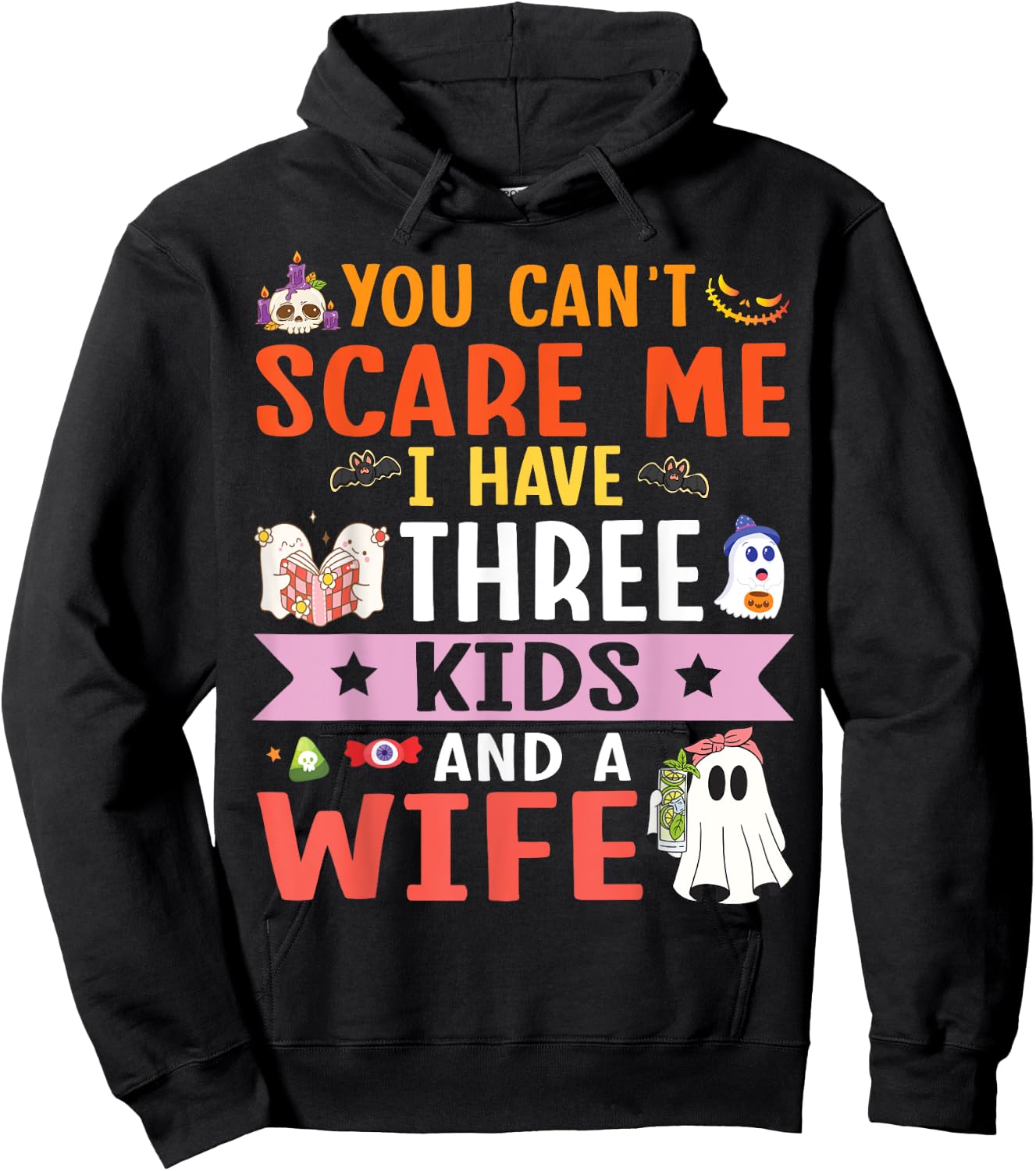 Daddy Father You Can’t Scare Me I Have Three Kids and A Wife Hoodie - Hoodie | Black