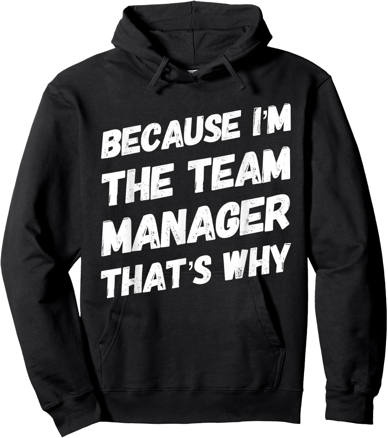 Because I'm the Team Manager That's Why Funny Hoodie - Hoodie | Black