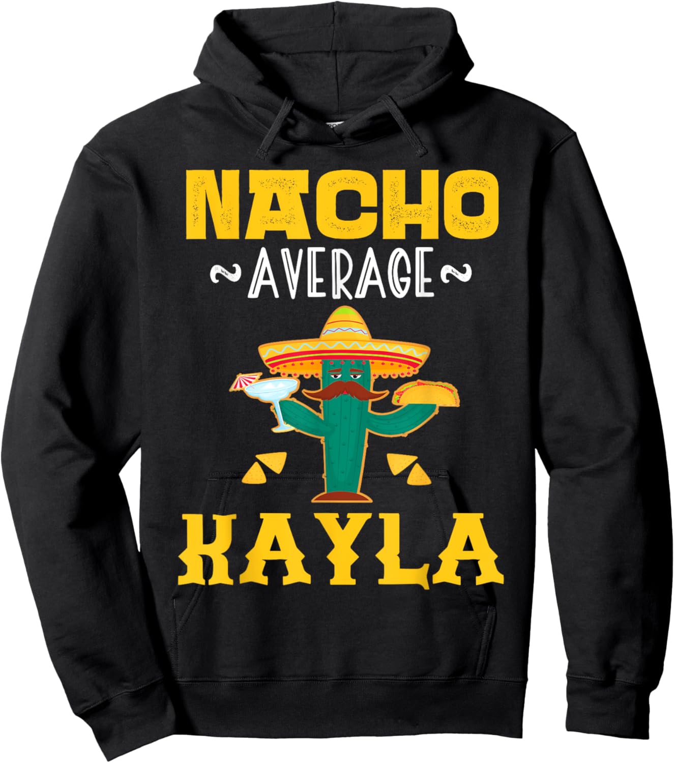 Nacho Average KAYLA Custom Name Cinco De Mayo Sombrero Hoodie - Hoodie | Black