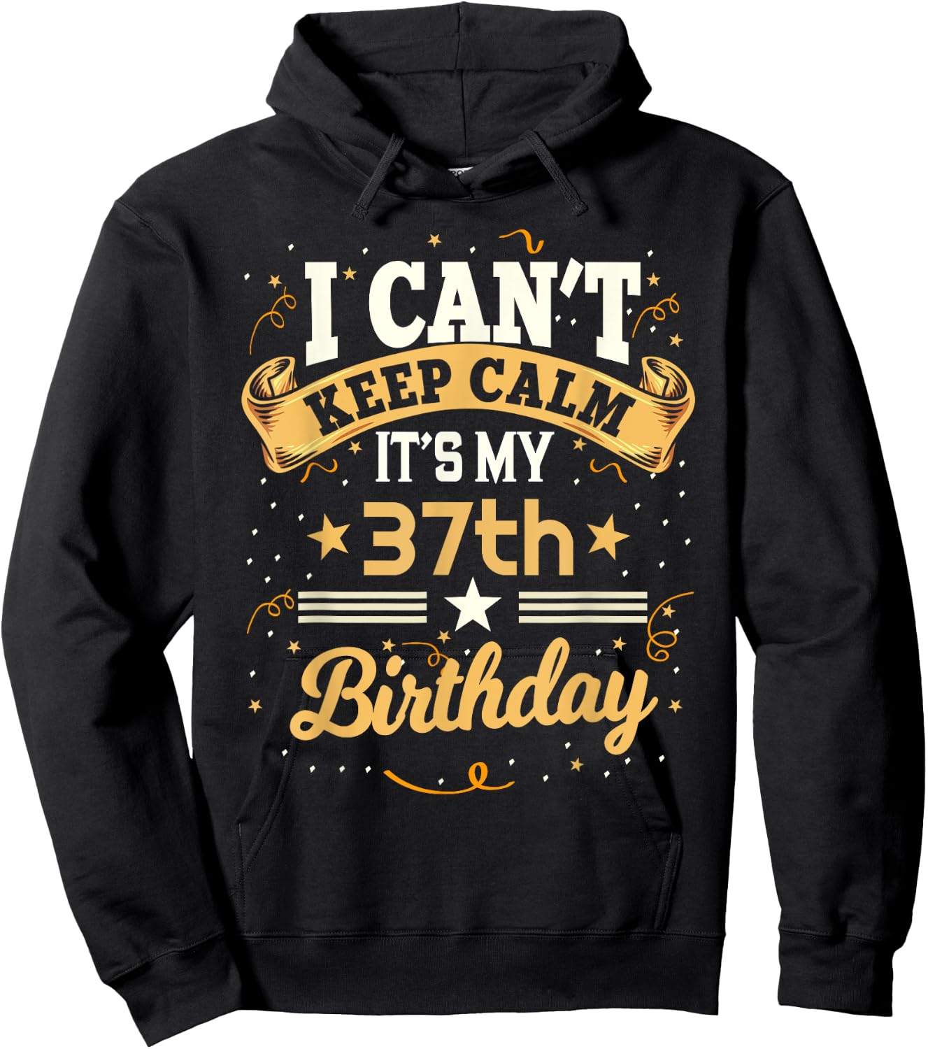 37 Year Old shirt I Can't Keep Calm It's My 37th Birthday Hoodie - Hoodie | Black