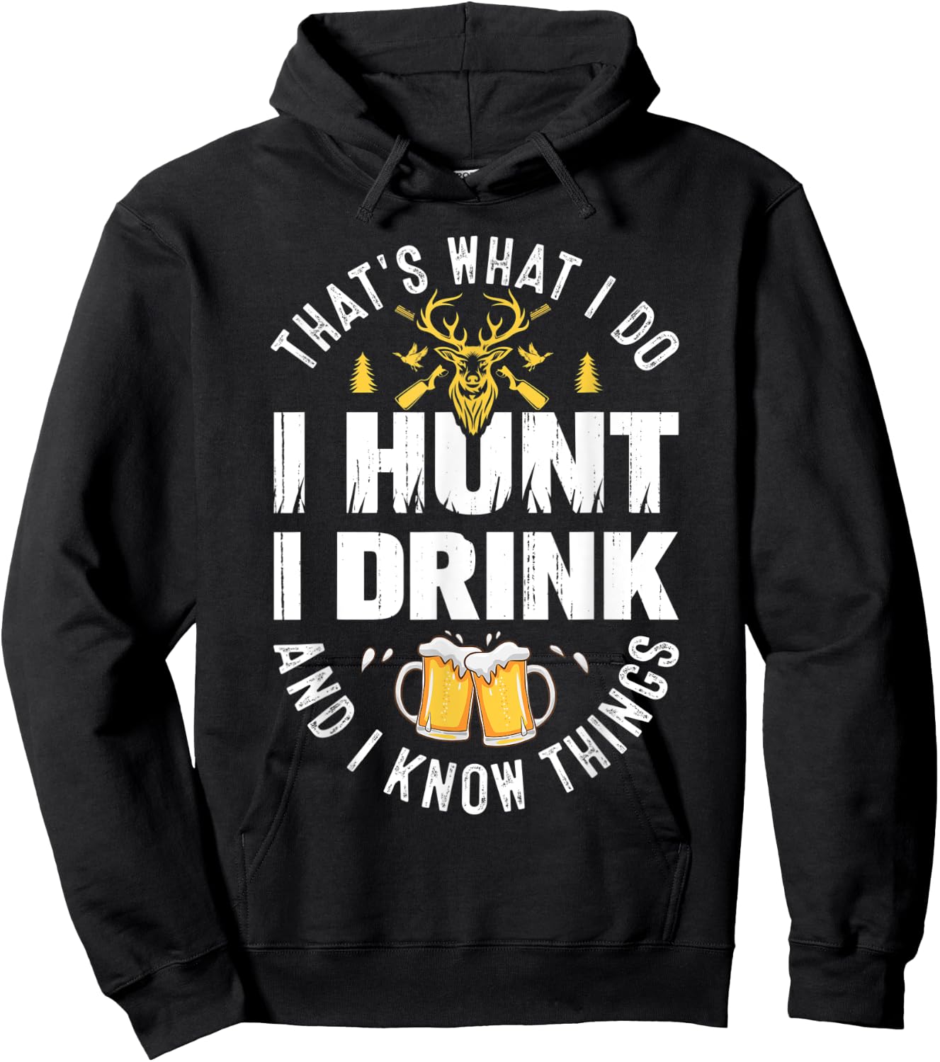 That's What I Do I Hunt I Drink and I Know Things Hunting Hoodie - Hoodie | Black
