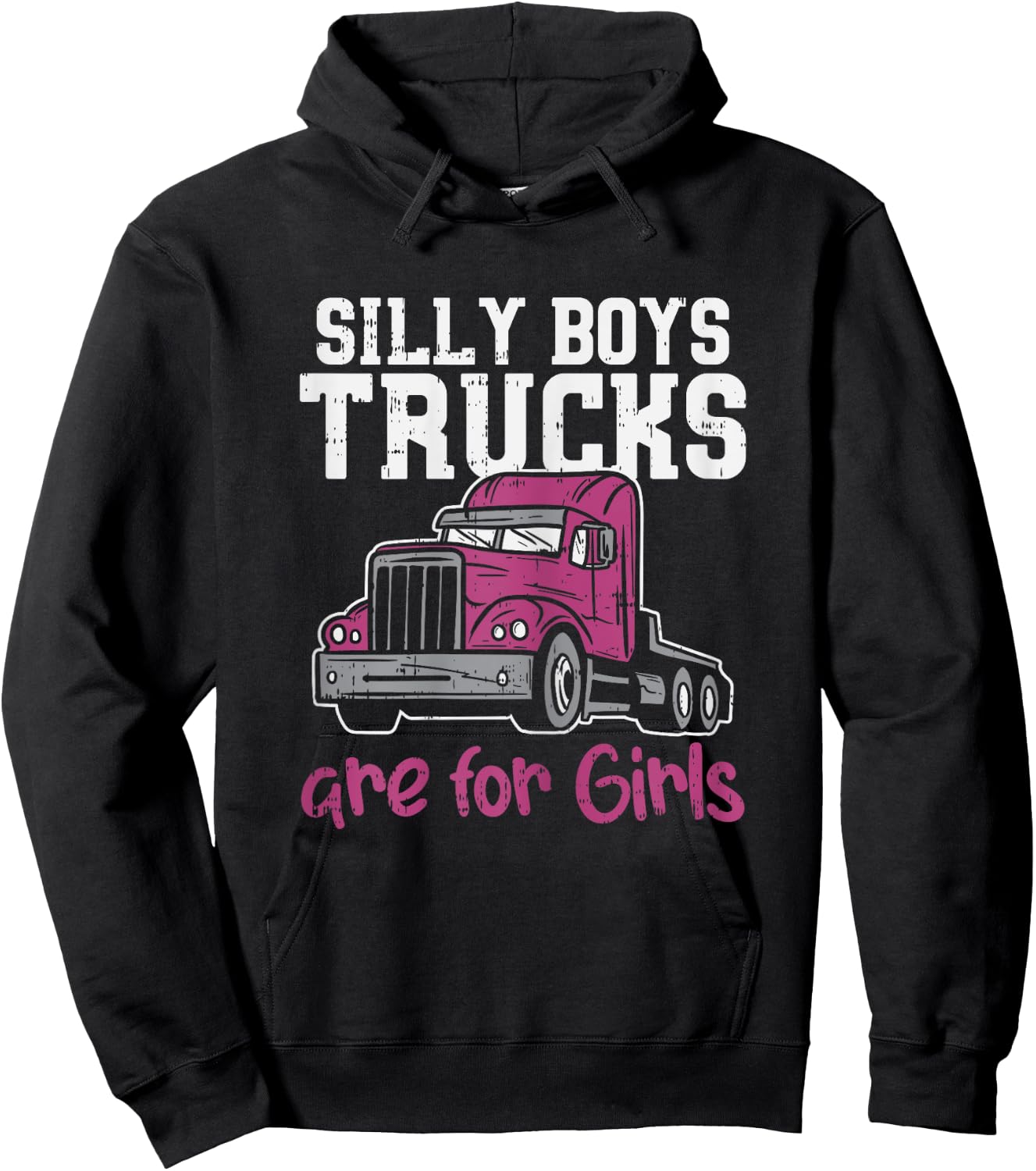Silly Boys Trucks Are For Girls Funny Trucker Women Gift Hoodie - Hoodie | Black