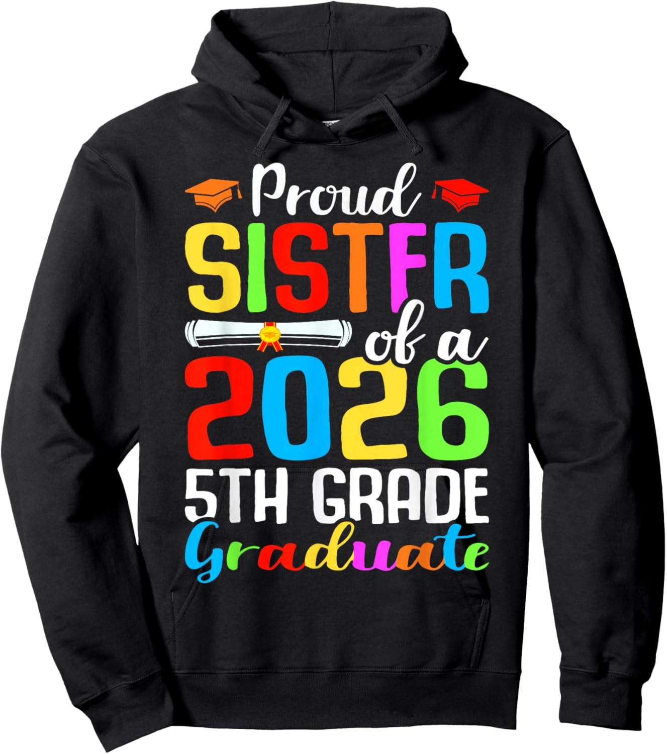 Proud Sister Of A 2026 5th Grade Graduate Graduation Day Hoodie - Hoodie | Black