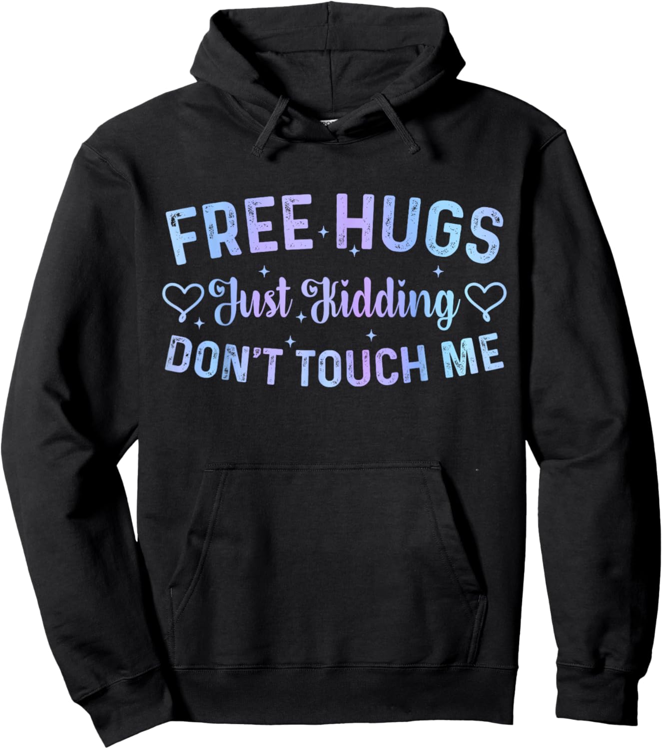 Funny Hugs Quote Meme Free Hugs Just Kidding Don't Touch Me Hoodie - Hoodie | Black