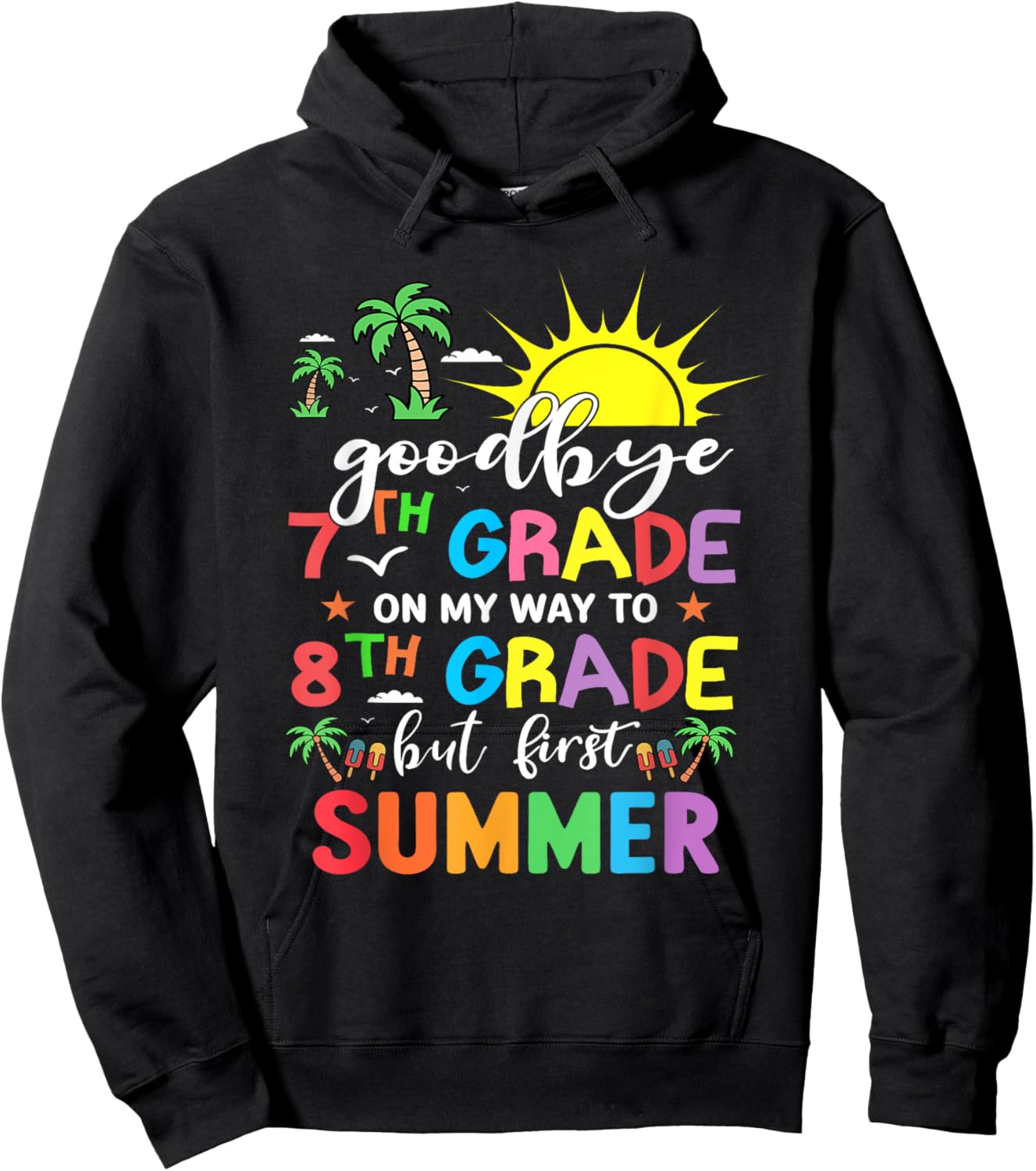 GoodBye 7th Grade On My Way To 8th Grade But First Summer Hoodie - Hoodie | Black