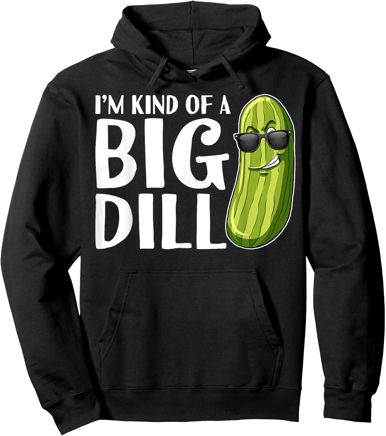 I'm Kind of A Big Dill Funny Pickle Hoodie - Hoodie | Black