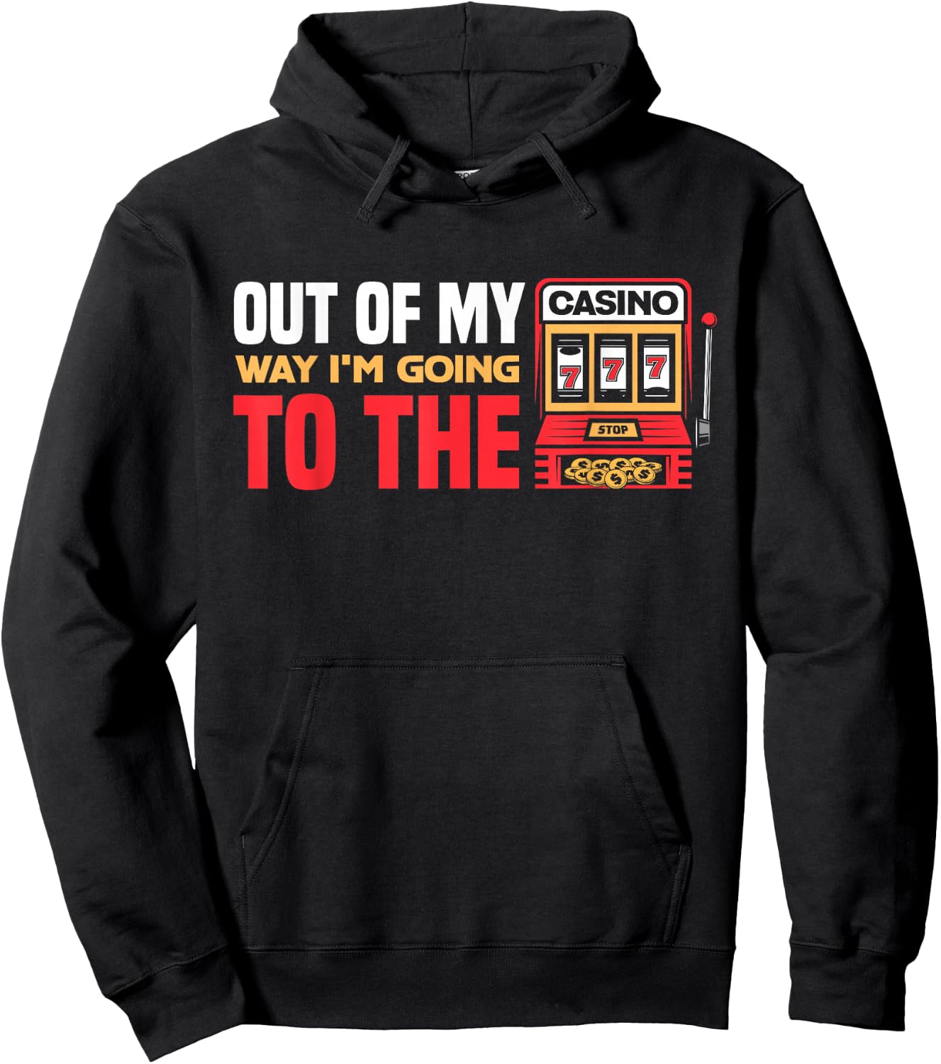 Out Of My Way I'm Going To The Casino Las Vegas Gambling Hoodie - Hoodie | Black