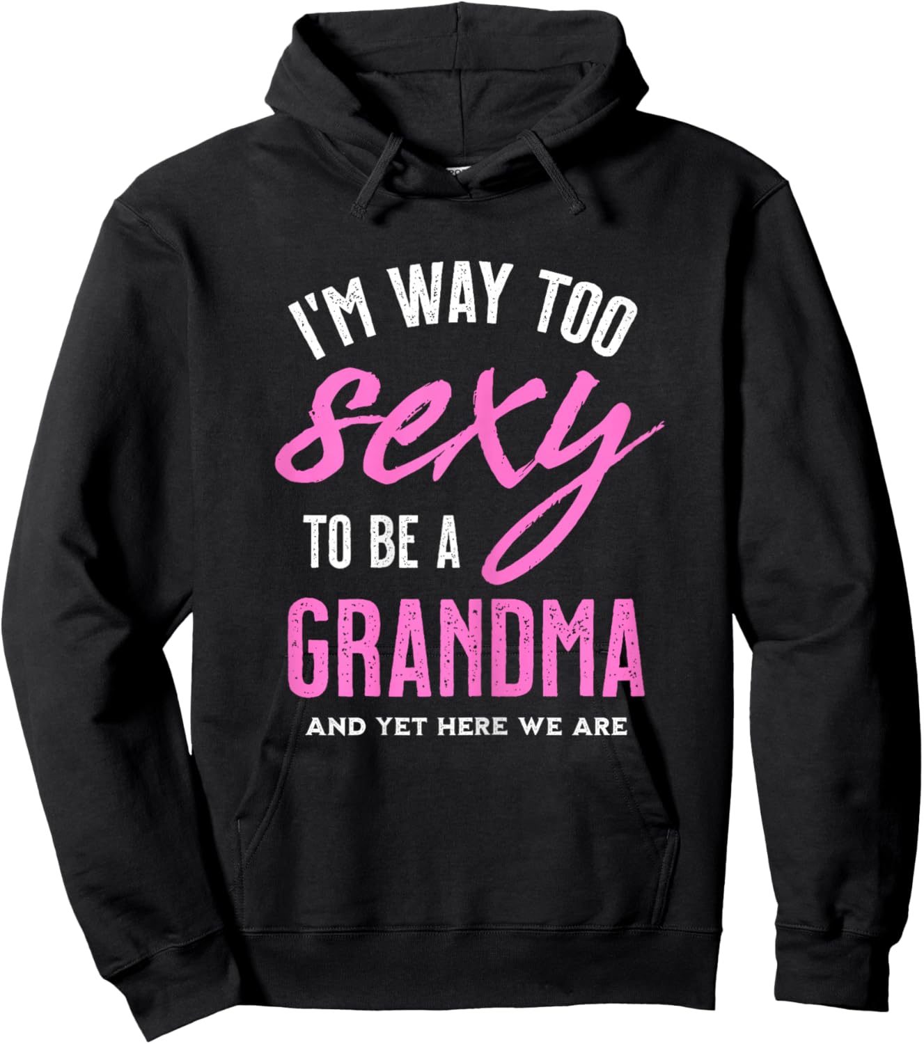 Too Sexy To Be A Grandma - Funny Gift Grandmother Hoodie - Hoodie | Black