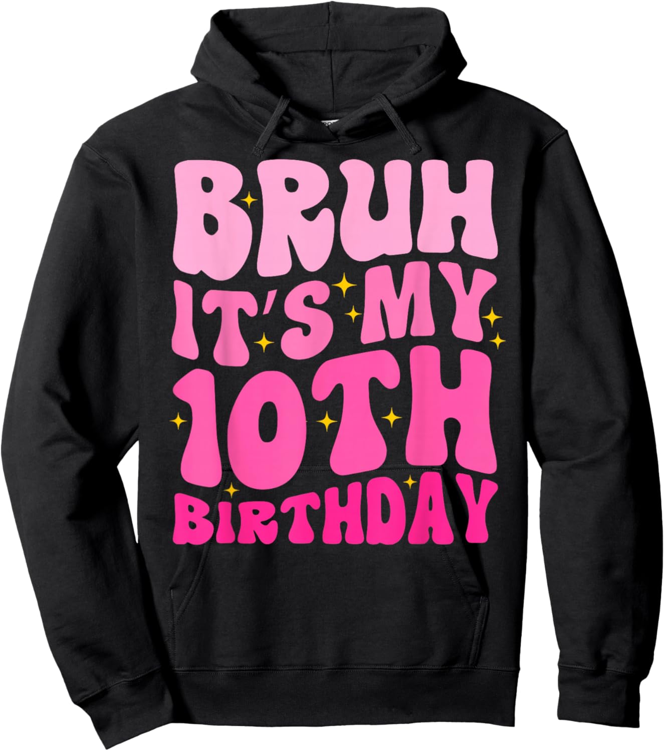 Bruh It's My 10th Birthday 10 Year Old 10yr Cute Groovy Pink Hoodie - Hoodie | Black
