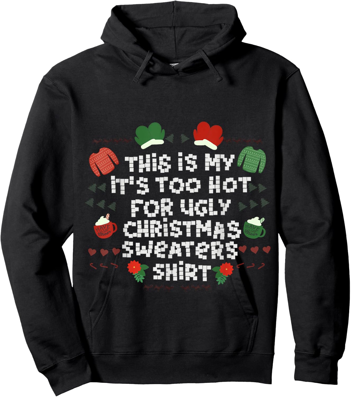 It's Too Hot For Ugly Sweater Xmas Christmas Hoodie - Hoodie | Black