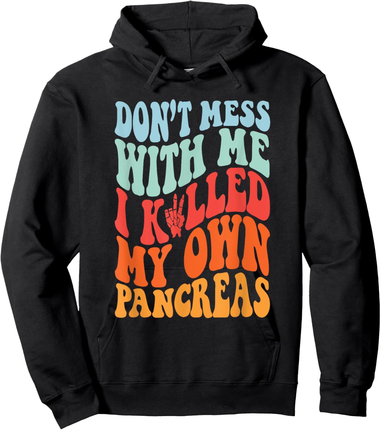 Don't Mess With-Me I Killed My Own Pancreas Quote Hoodie - Hoodie | Black