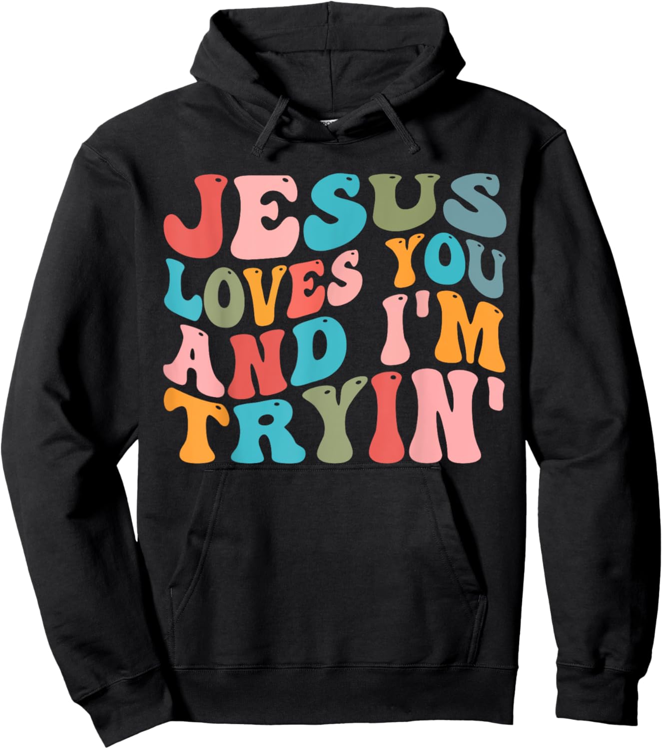 Jesus Loves You And I'm Trying Christian Funny Sarcastic Hoodie - Hoodie | Black
