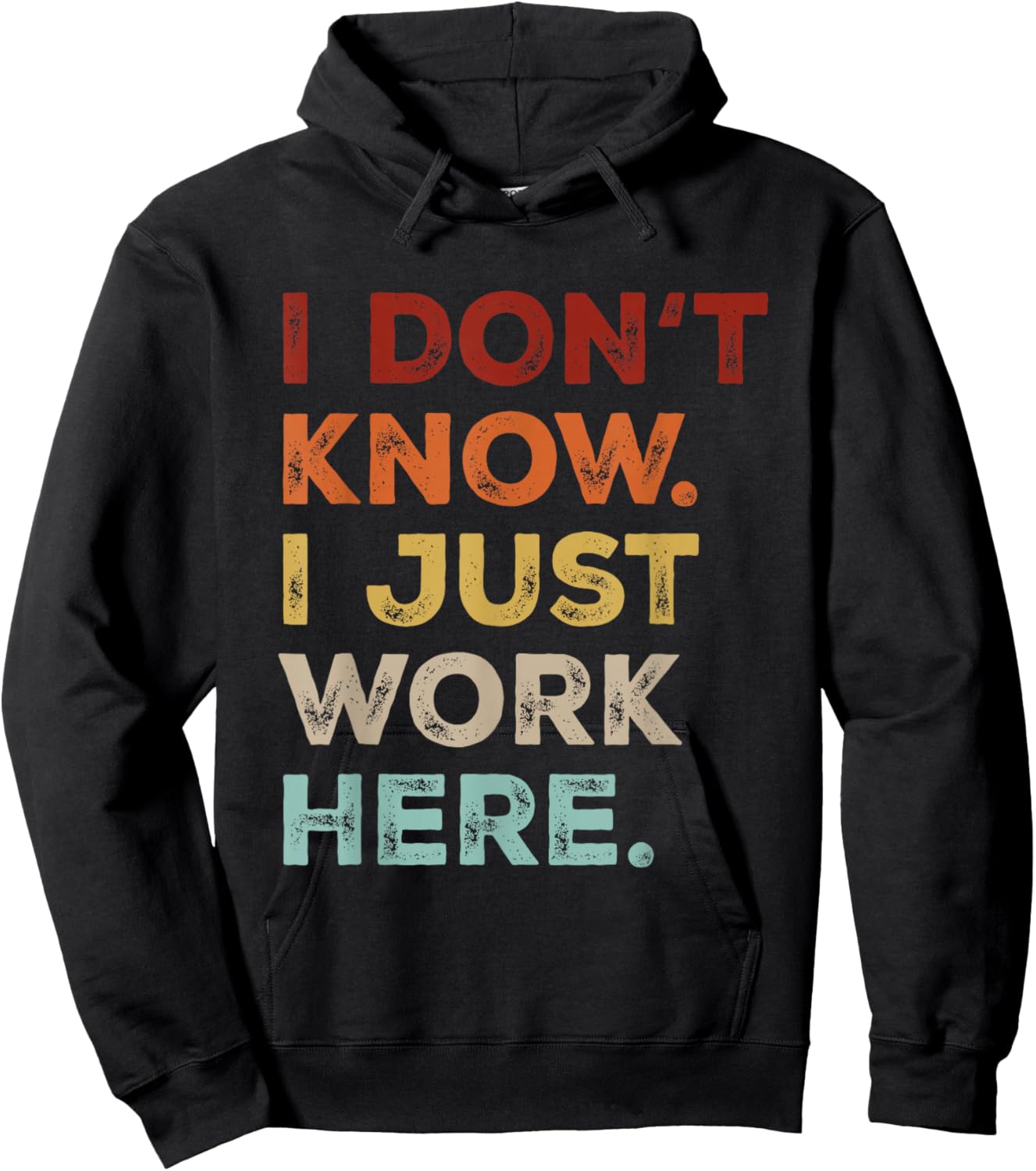 I Dont Know I Just Work Here Funny Quote Sarcastic Coworker Hoodie - Hoodie | Black