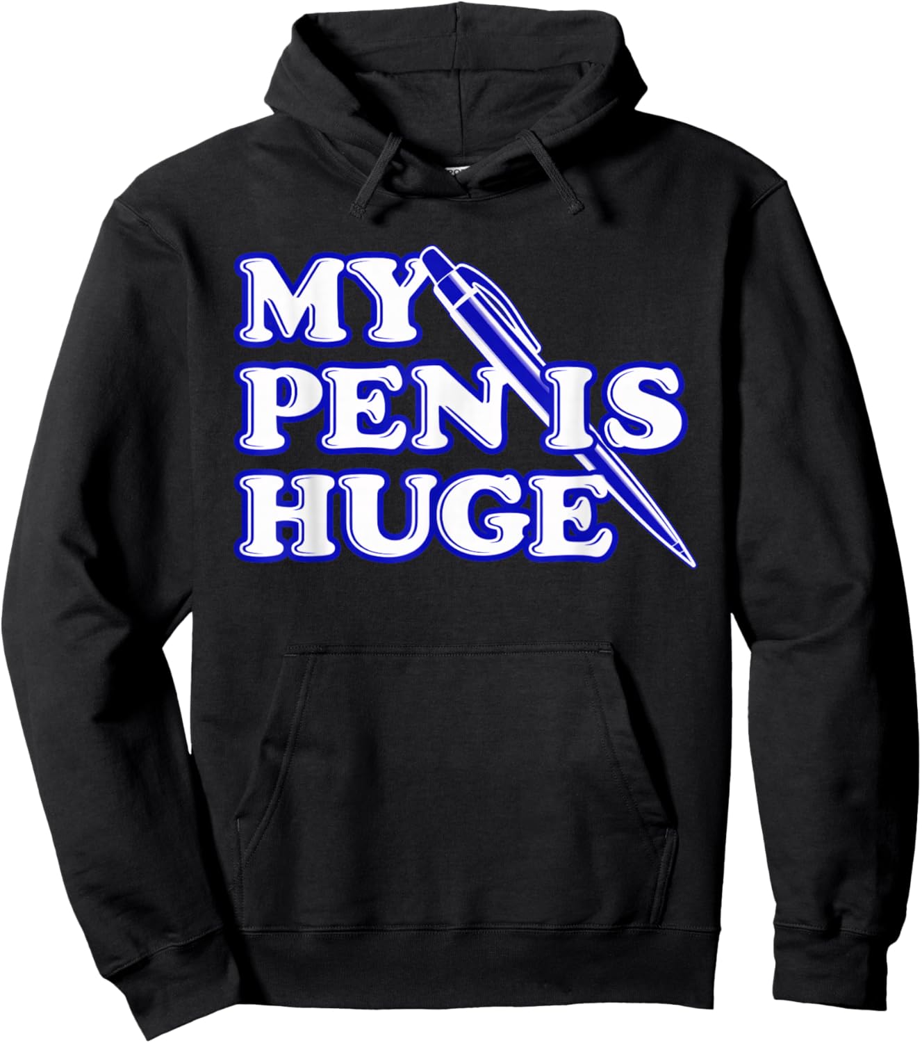 Funny My Pen Is Huge Offensif Sarcastic Humour Hoodie - Hoodie | Black