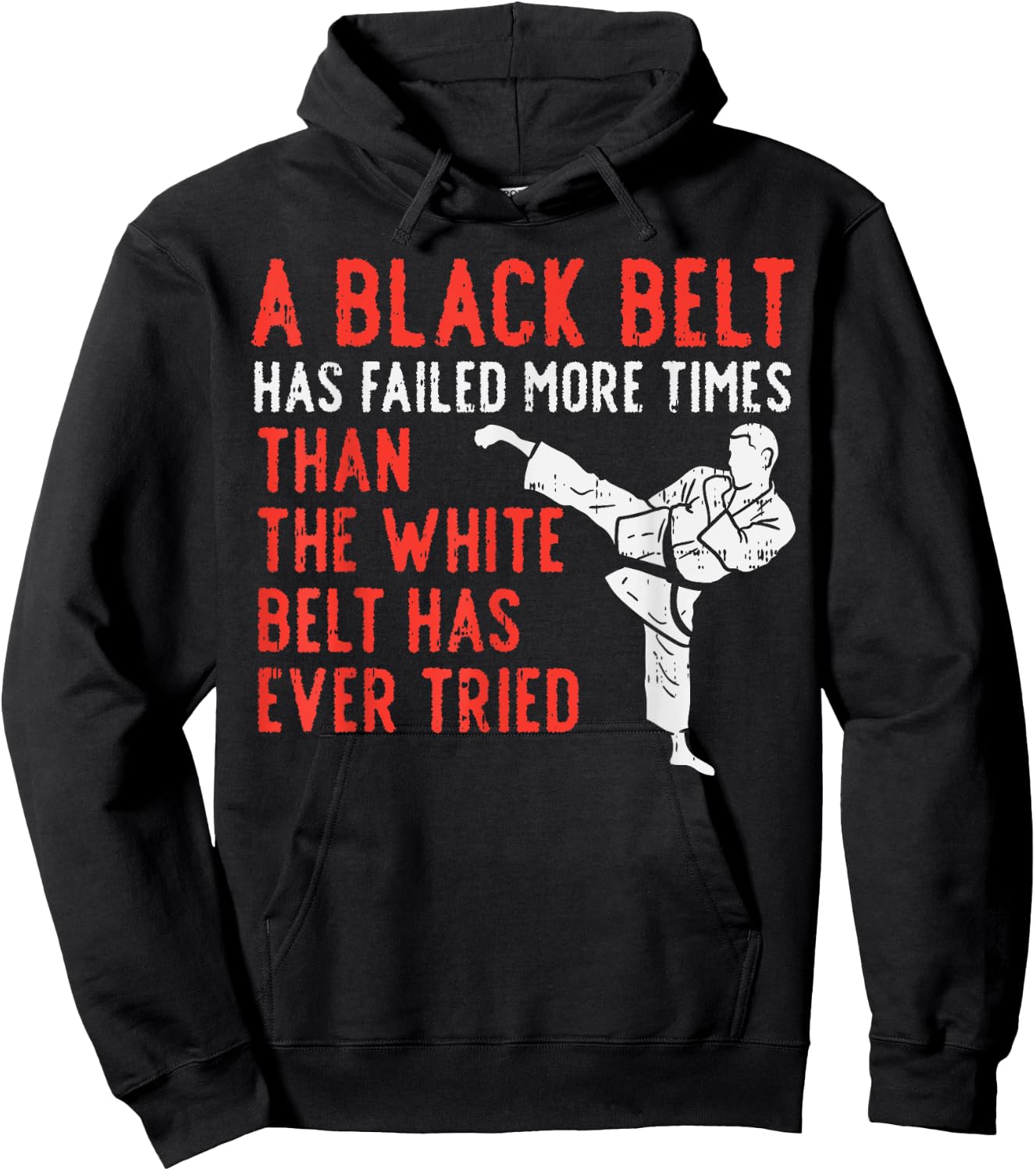 Black Belt Has Failed More Than White Karate Taekwondo Gift Hoodie - Hoodie | Black