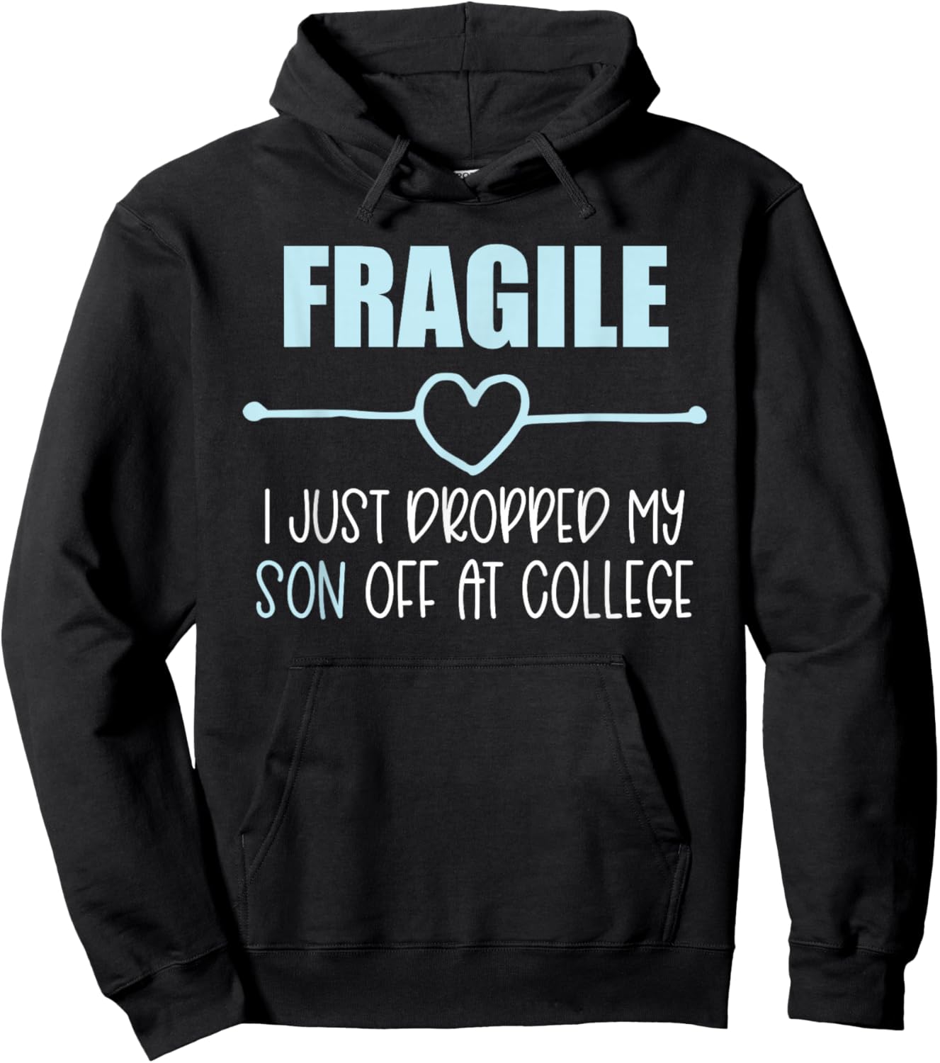 Fragile Just Dropped My Son At College Drop Off For Moms Hoodie - Hoodie | Black