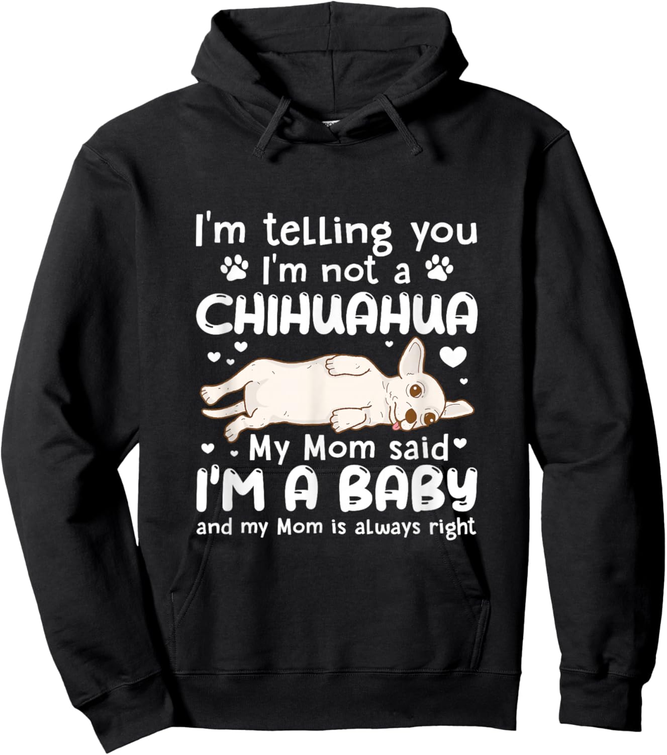 I'm Telling You I'm Not Chihuahua My Mom Said I'm A Baby Hoodie - Hoodie | Black