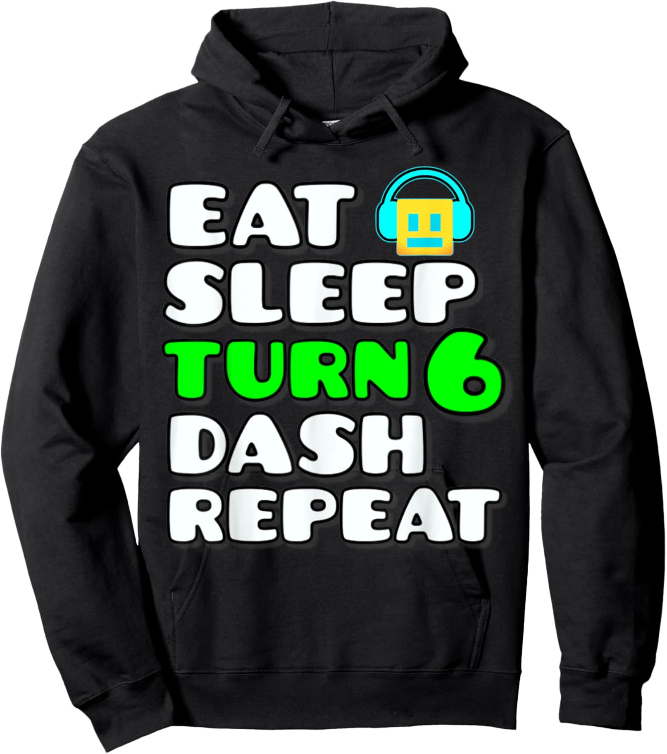 Eat Sleep Turn 6 Dash Repeat Video Game Geometry 6 Birthday Hoodie - Hoodie | Black