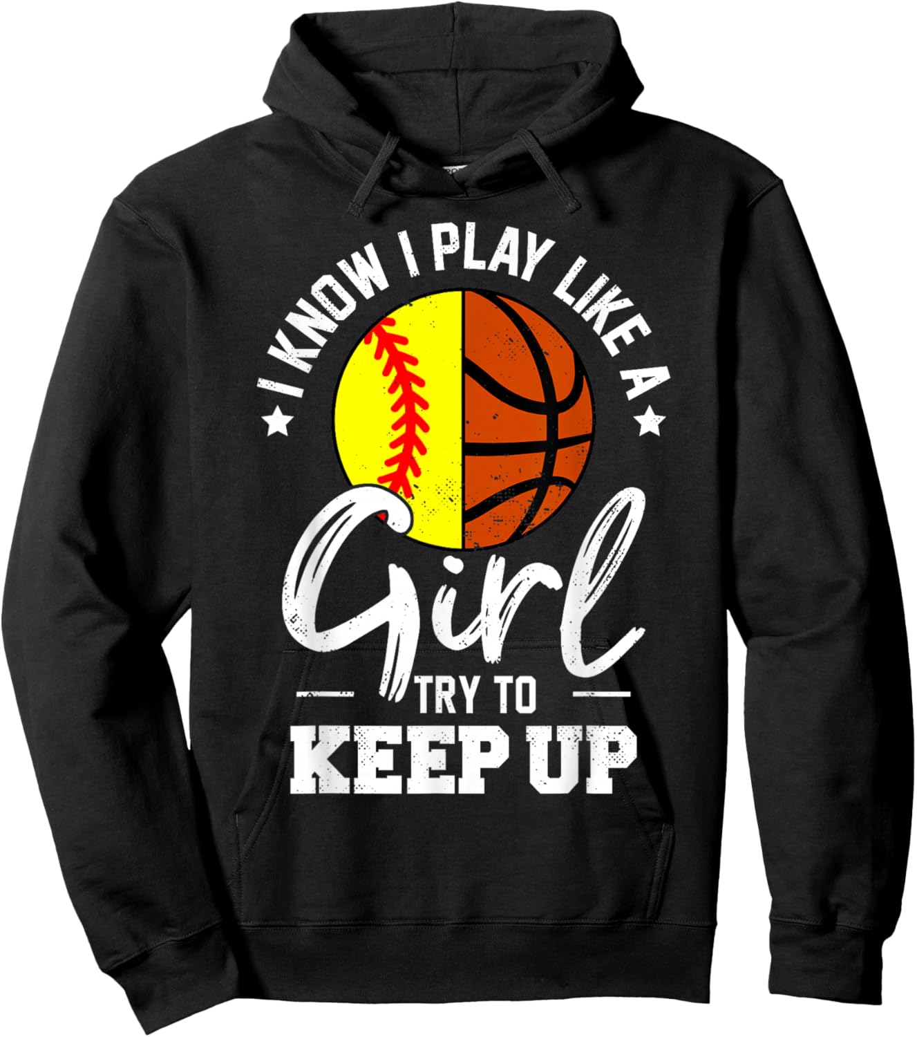 I Know I Play Like a Girl Try To Keep Up Softball Basketball Hoodie - Hoodie | Black